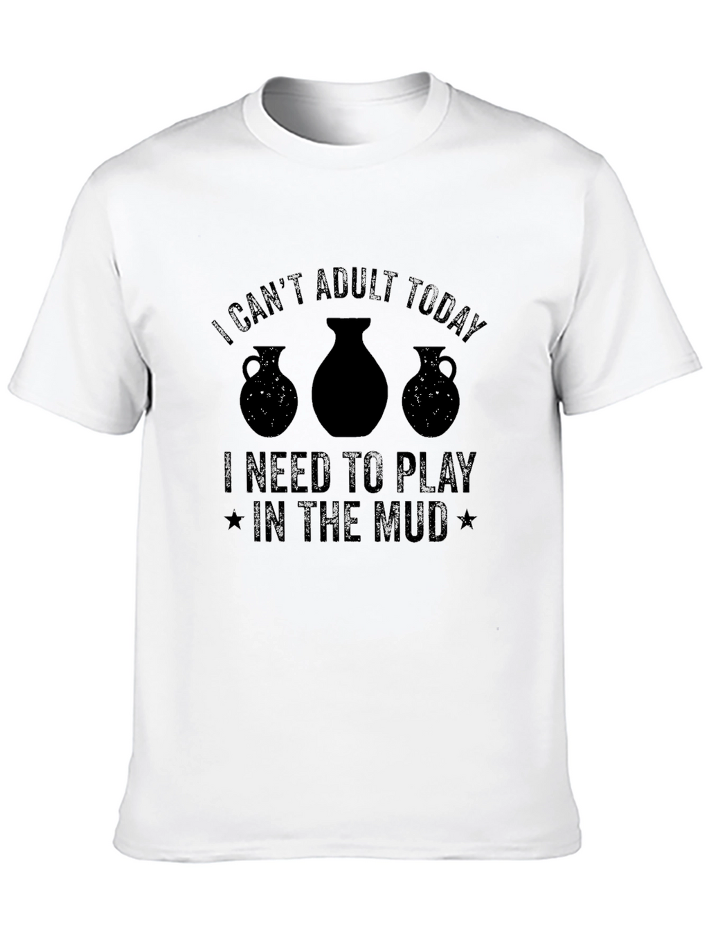 Funny Pottery T-Shirt - Cant Adult Today
