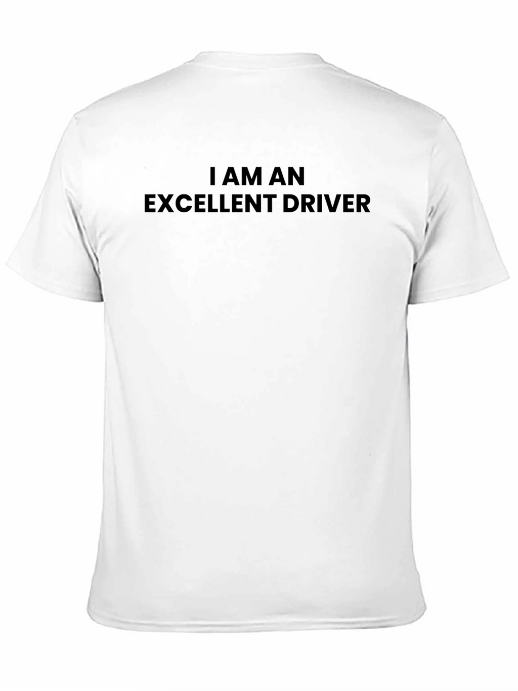 I am an Excellent Driver - Black T-Shirt