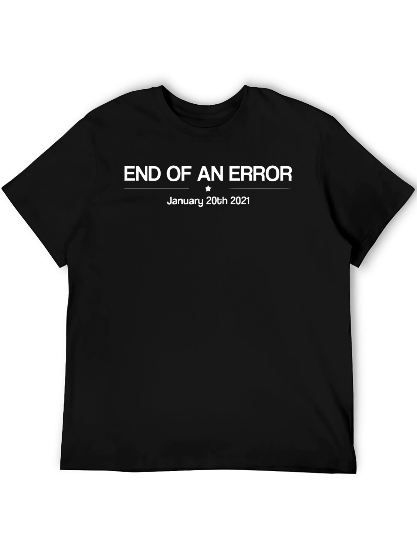 End of An Error January 20th 2021 T-Shirt