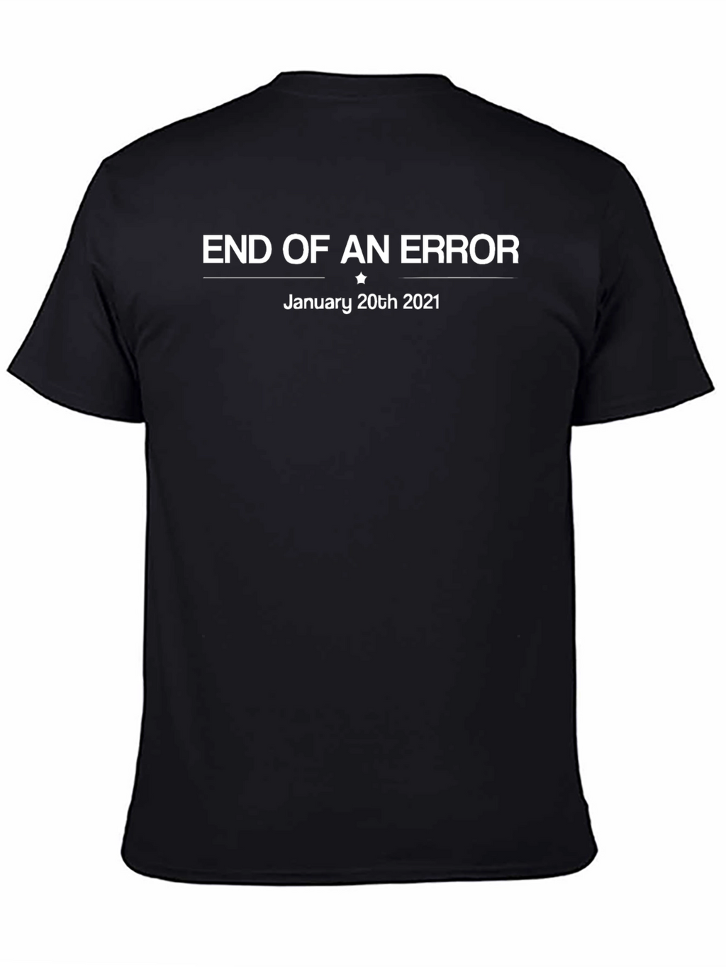 End of An Error January 20th 2021 T-Shirt