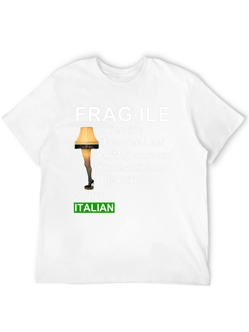 Fragile Italian Leg Lamp T-Shirt