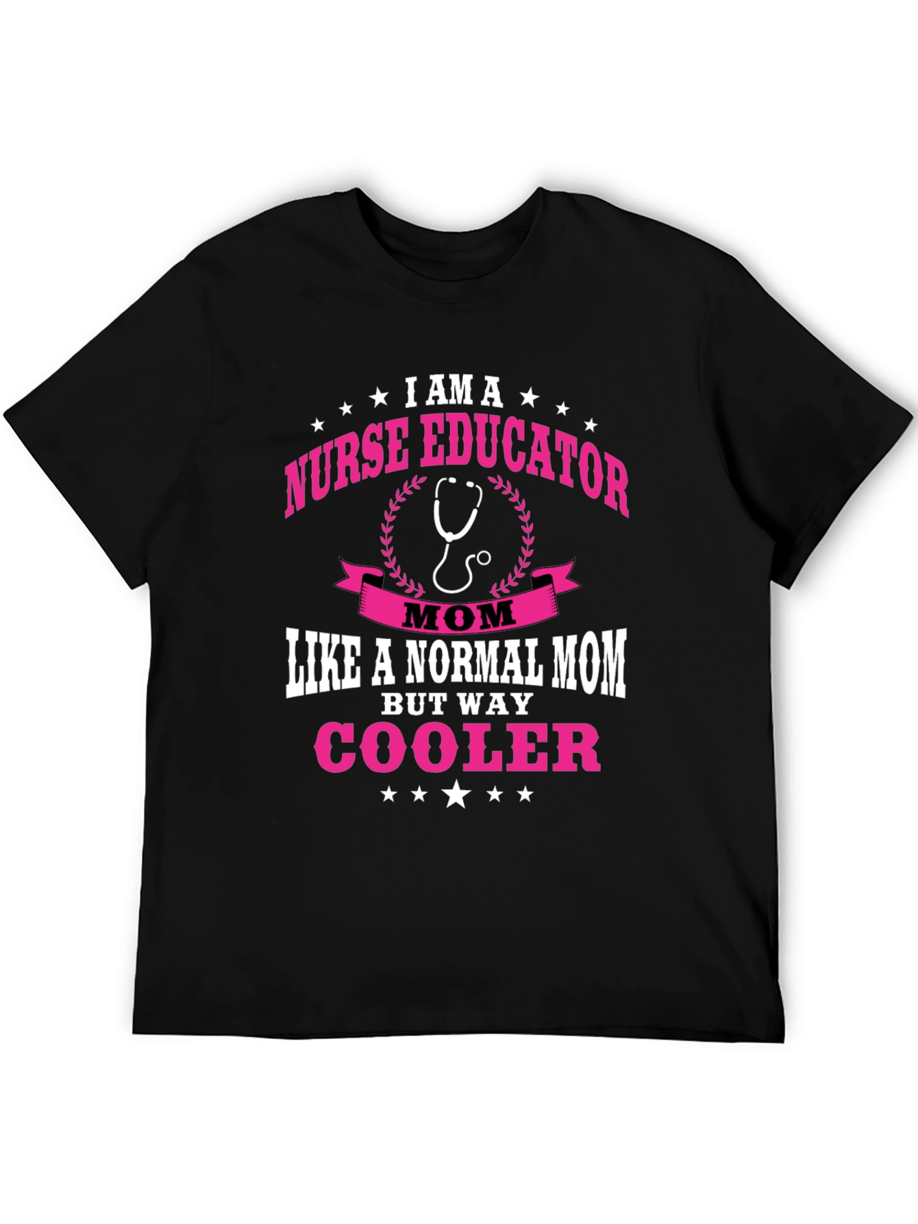 Nurse Educator Mom T-Shirt - Way Cooler Than Normal!
