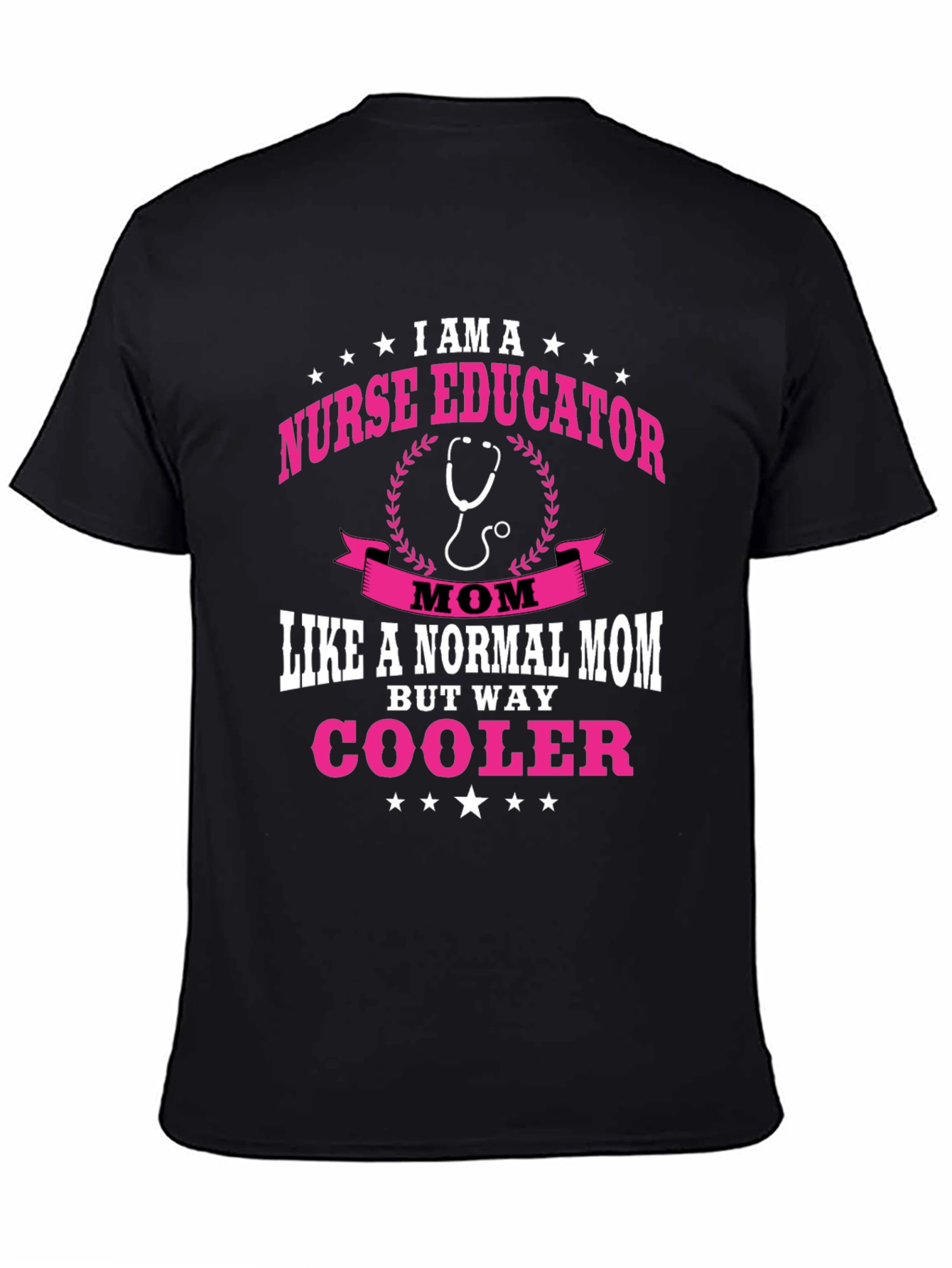 Nurse Educator Mom T-Shirt - Way Cooler Than Normal!