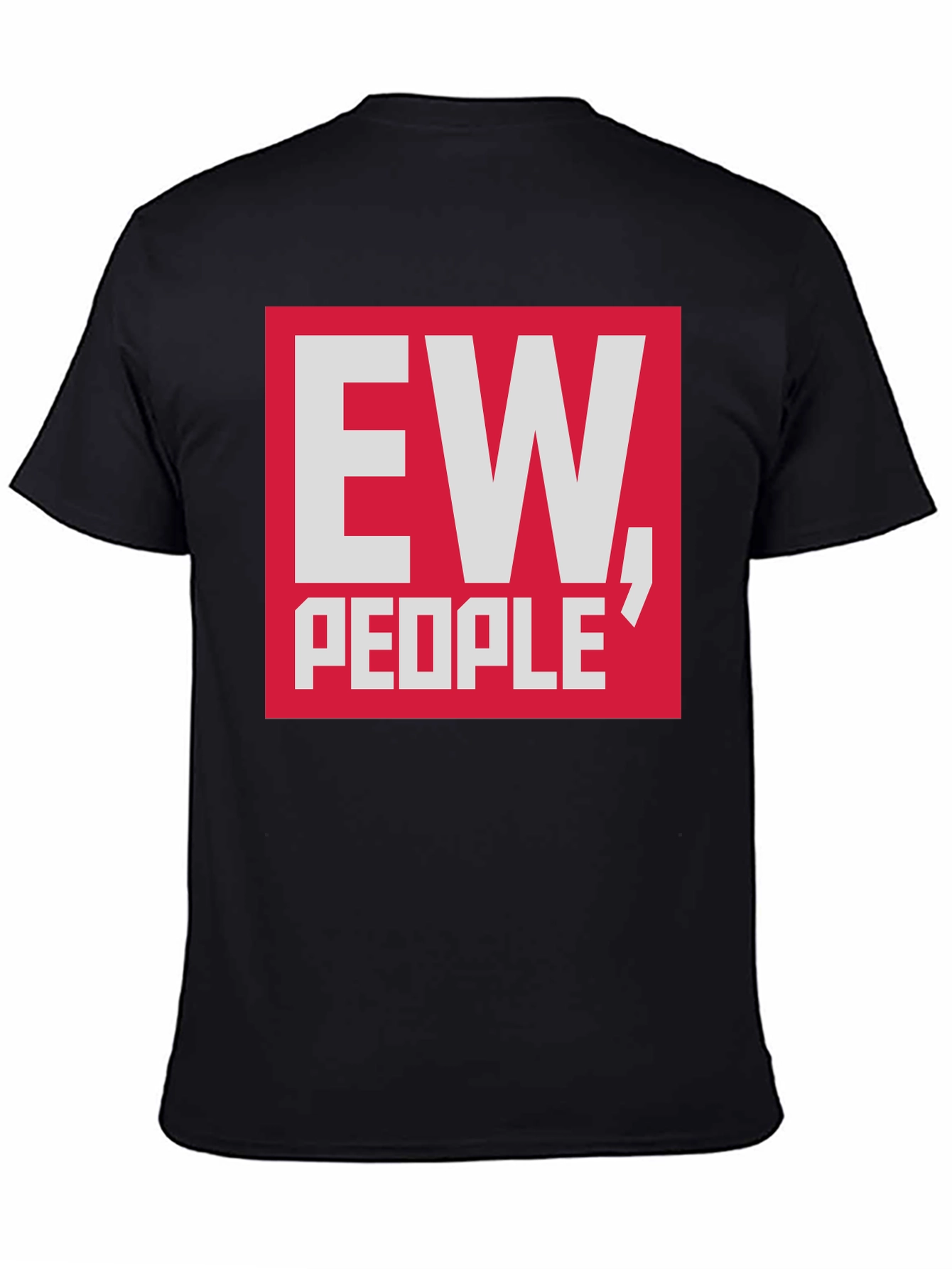 Ew People T-Shirt - Funny Sarcastic Tee