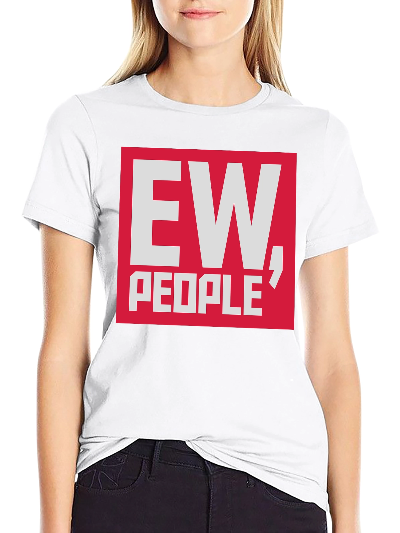 Ew People T-Shirt - Funny Sarcastic Tee