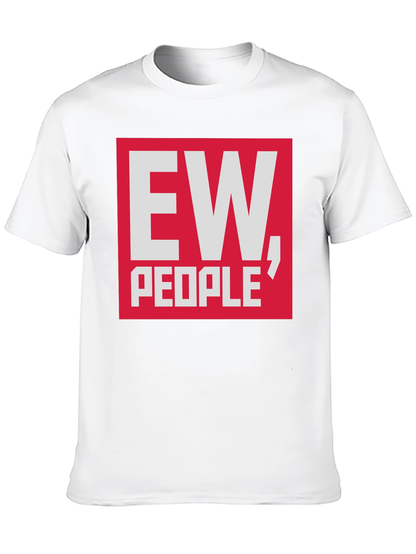 Ew People T-Shirt - Funny Sarcastic Tee