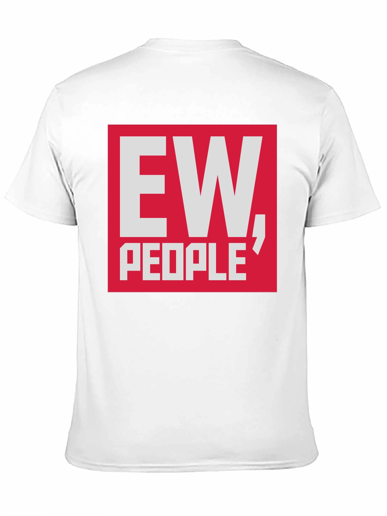 Ew People T-Shirt - Funny Sarcastic Tee