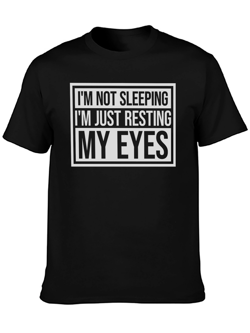 Funny Im Not Sleeping Resting My Eyes Black T-Shirt