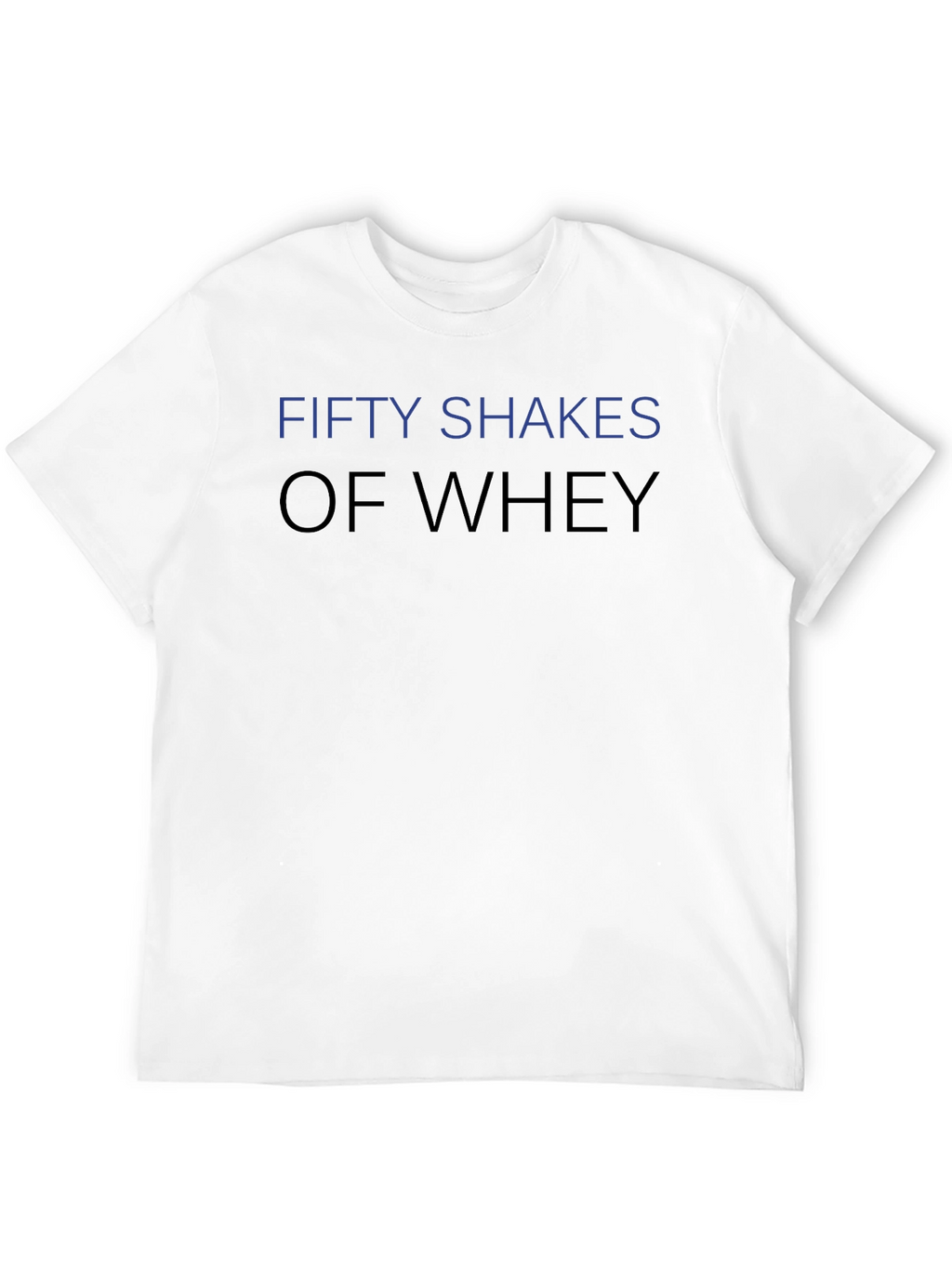 Fifty Shakes of Whey Funny Gym T-Shirt