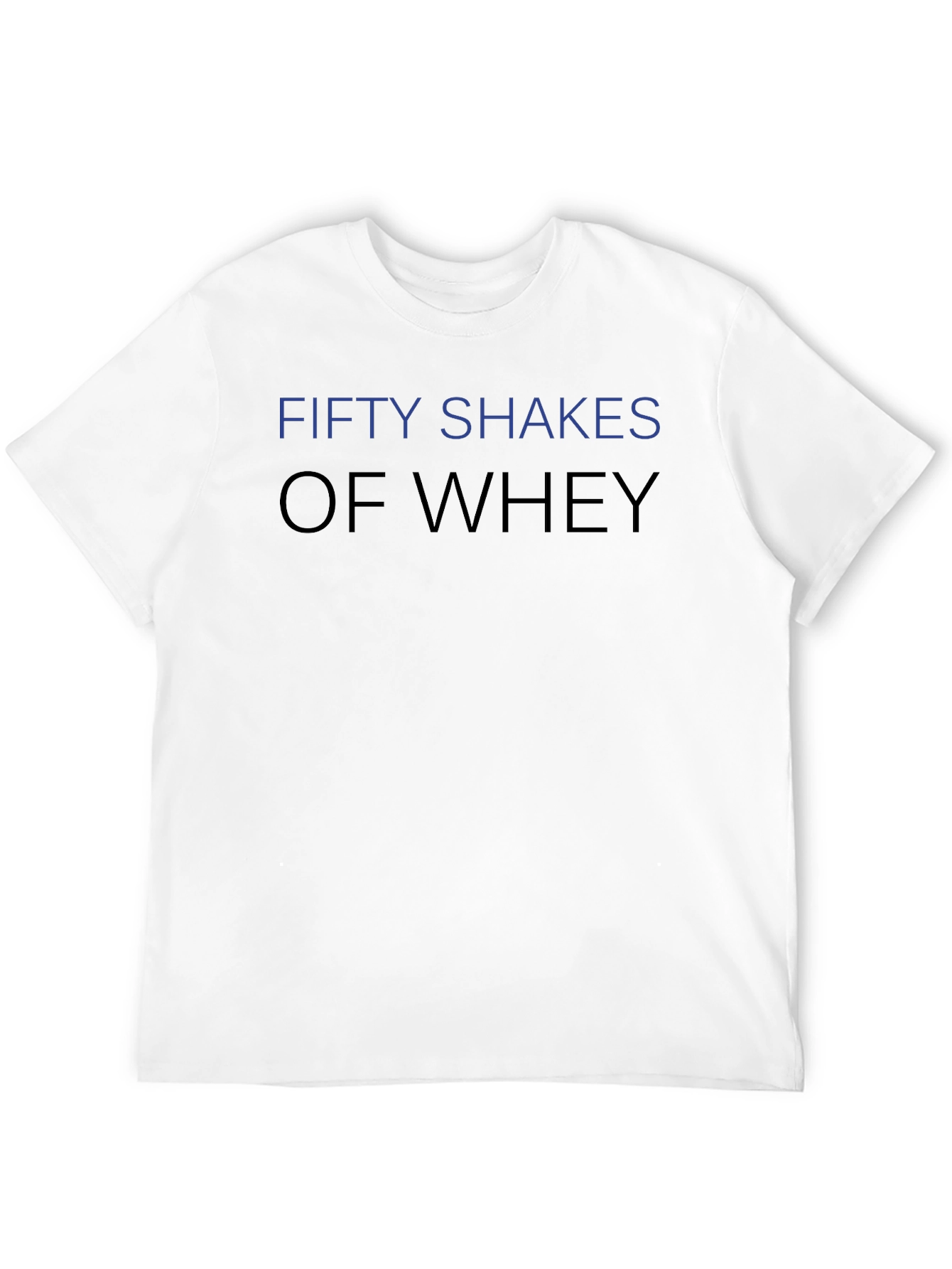 Fifty Shakes of Whey Funny Gym T-Shirt