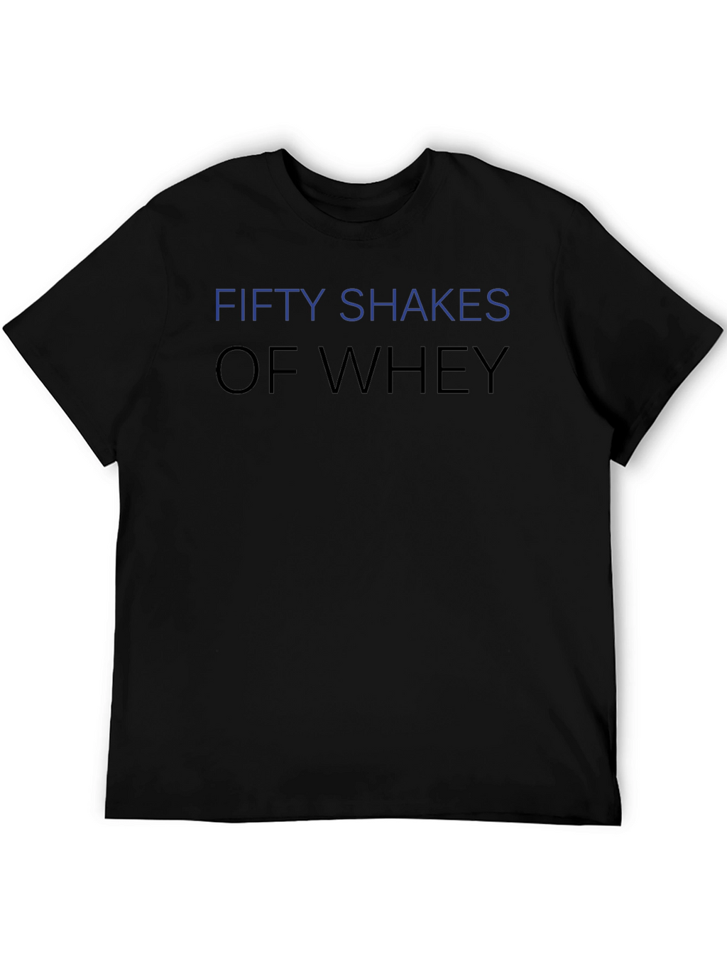 Fifty Shakes of Whey Funny Gym T-Shirt