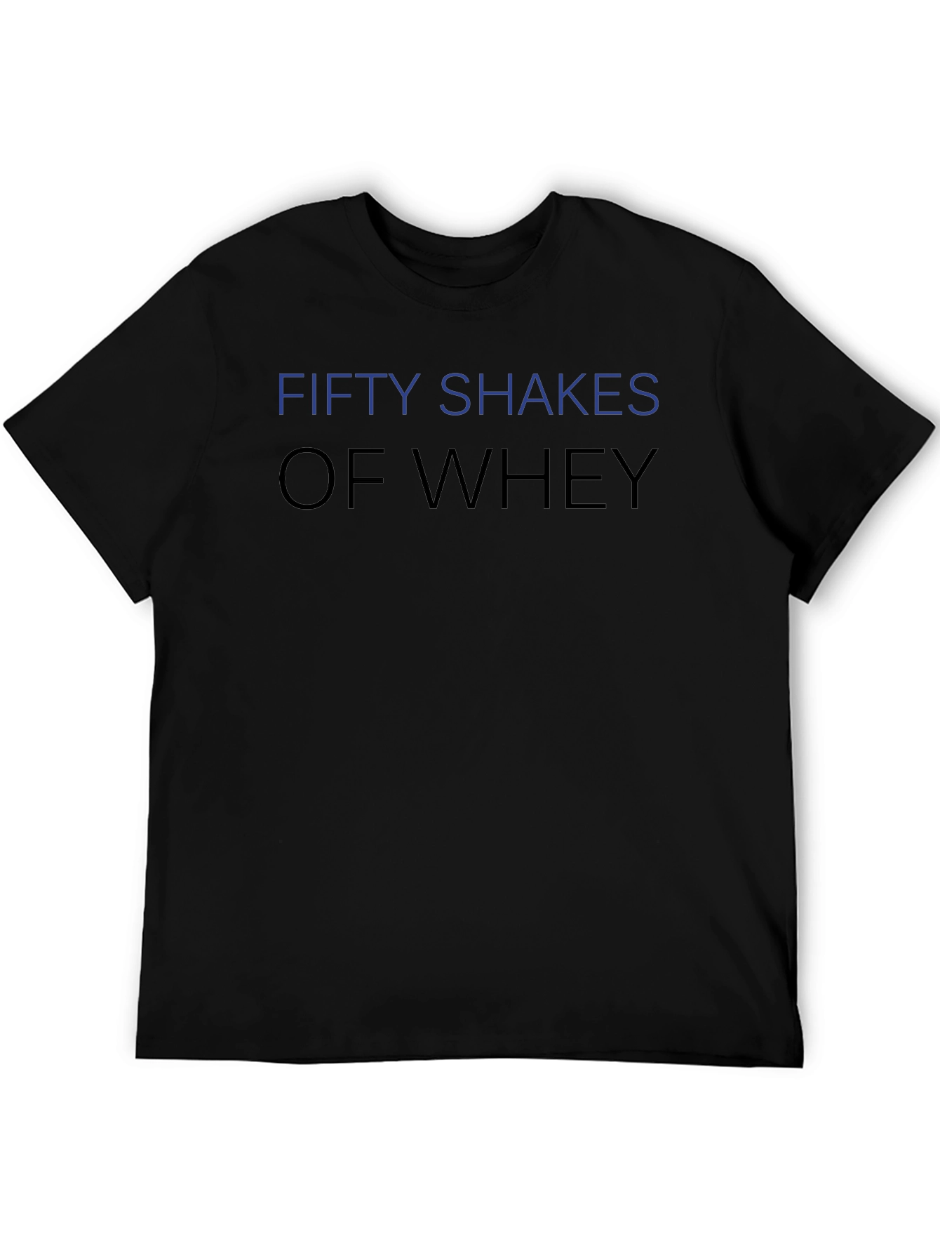 Fifty Shakes of Whey Funny Gym T-Shirt