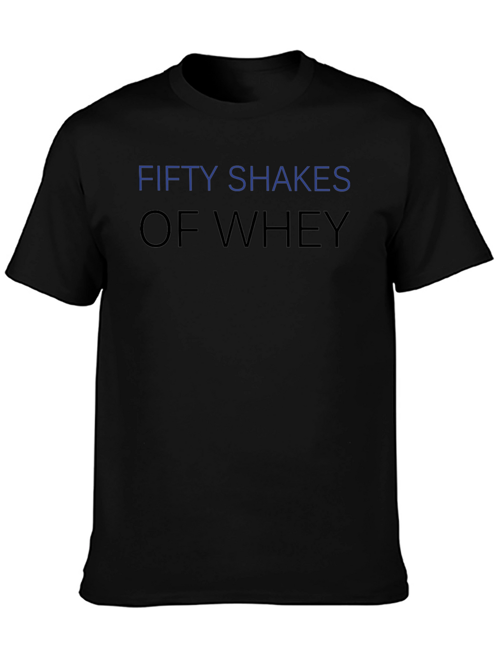 Fifty Shakes of Whey Funny Gym T-Shirt