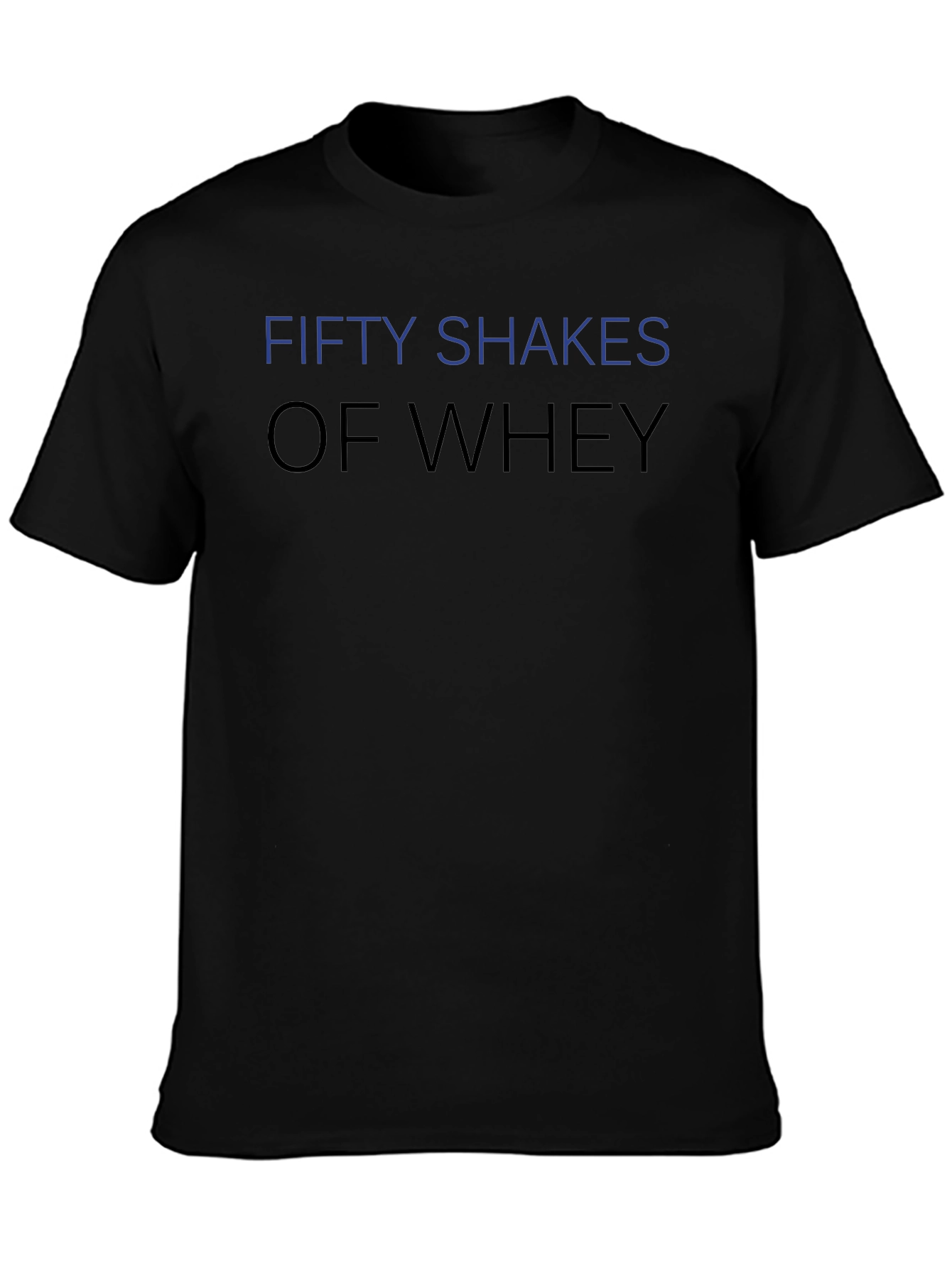 Fifty Shakes of Whey Funny Gym T-Shirt