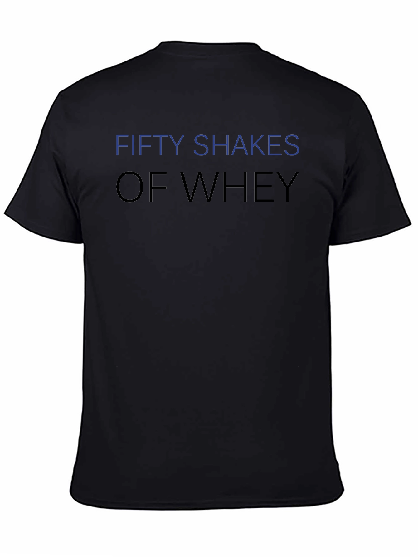 Fifty Shakes of Whey Funny Gym T-Shirt