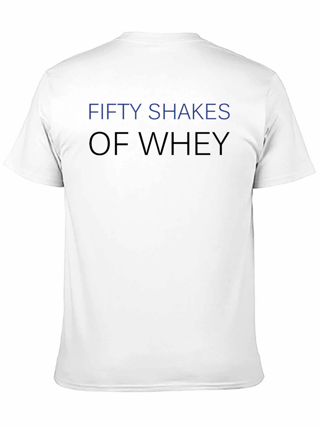 Fifty Shakes of Whey Funny Gym T-Shirt