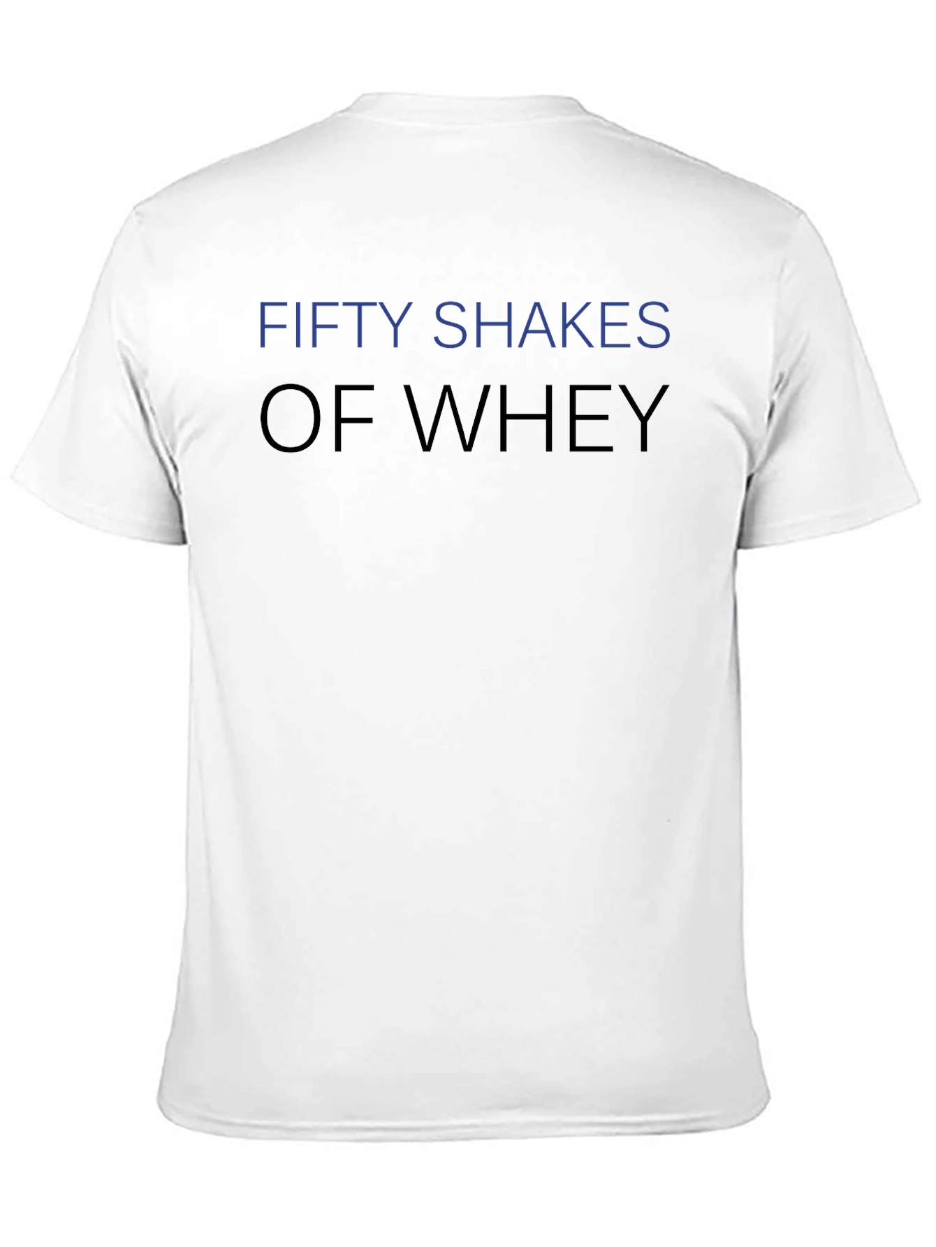 Fifty Shakes of Whey Funny Gym T-Shirt