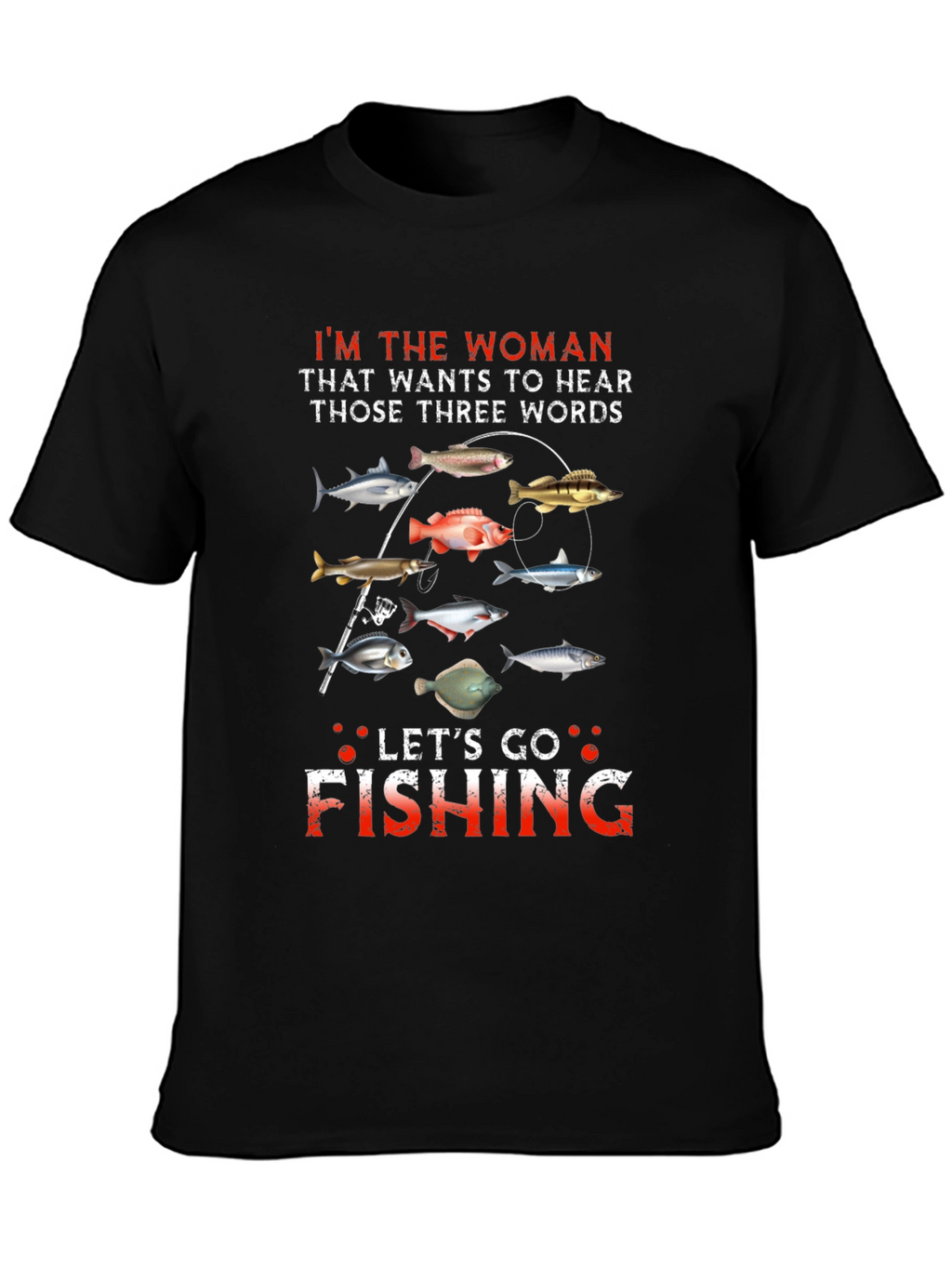 Lets Go Fishing T-Shirt - Funny Woman Angler Tee