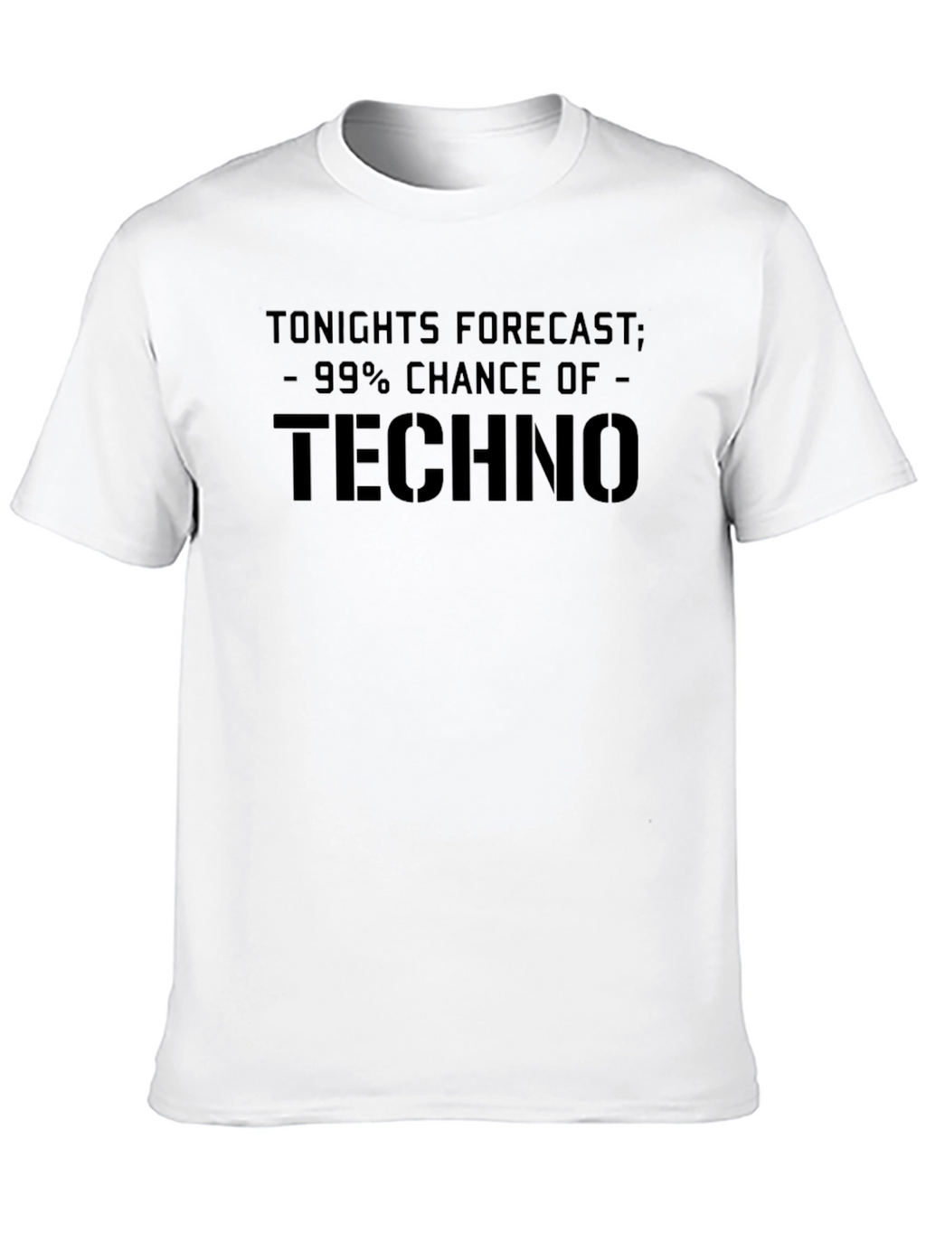 Techno Forecast T-Shirt - 99% Chance of Techno