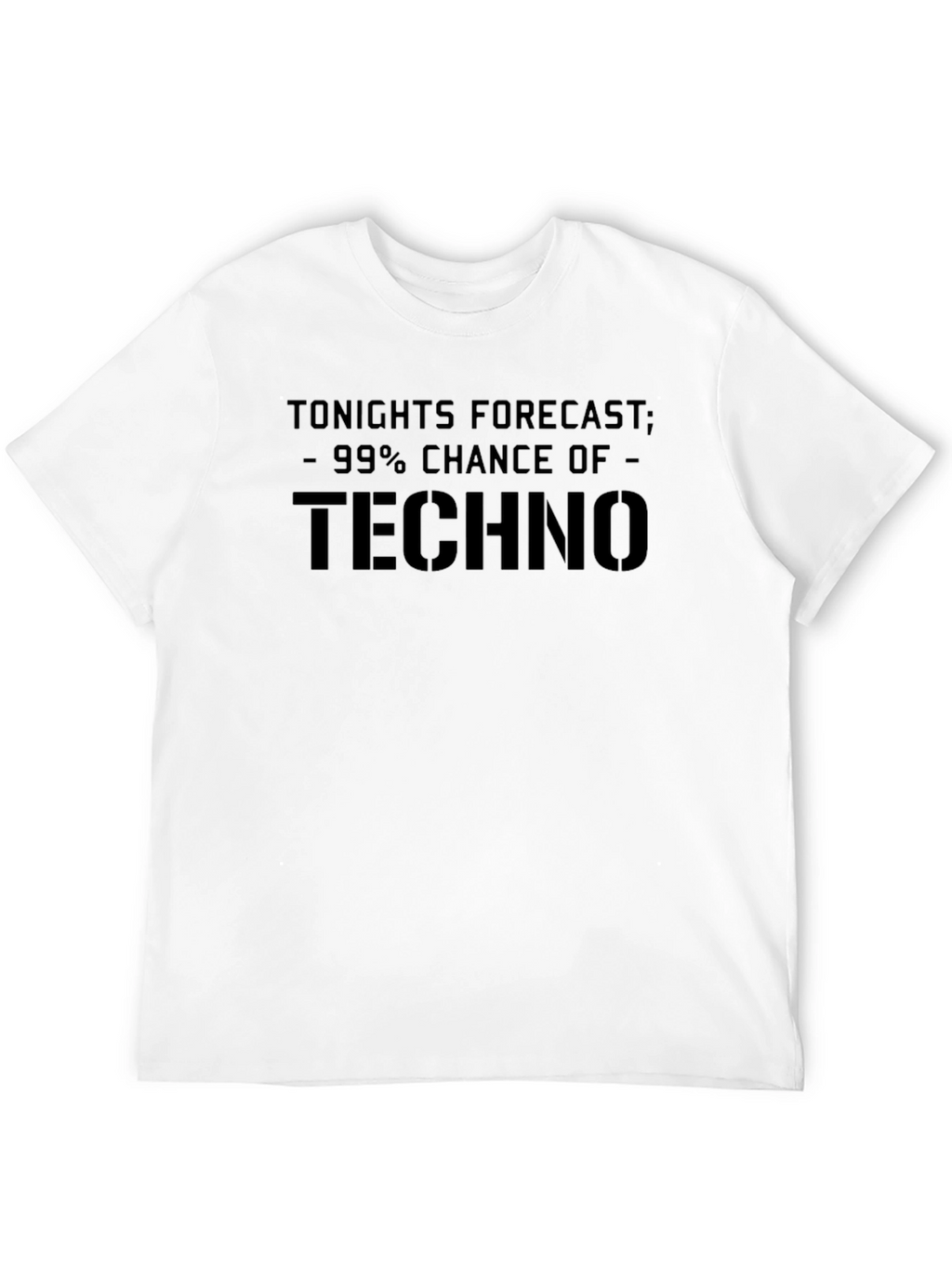 Techno Forecast T-Shirt - 99% Chance of Techno
