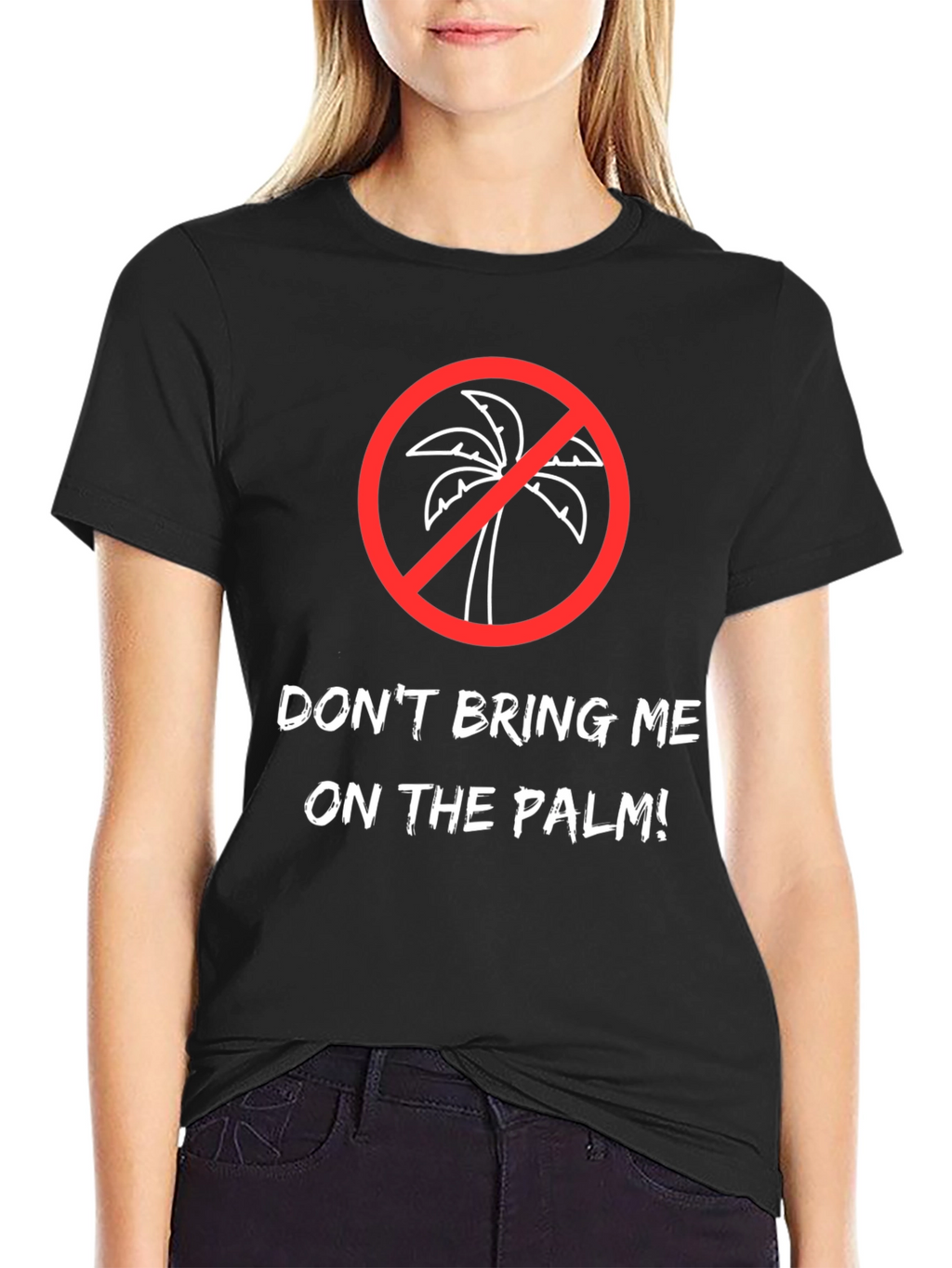 Dont Bring Me on the Palm! Graphic Tee