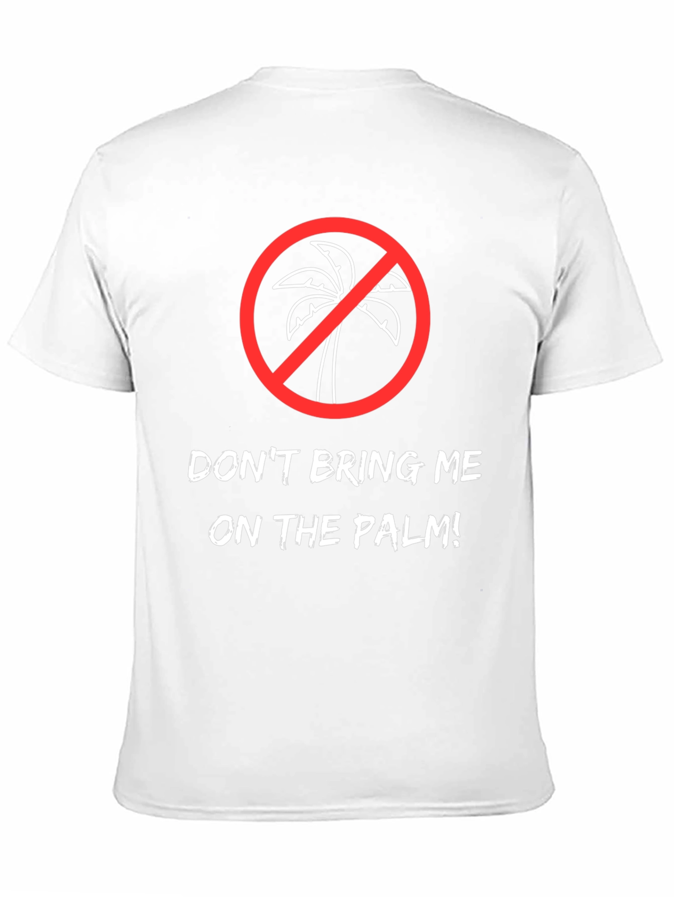 Dont Bring Me on the Palm! Graphic Tee