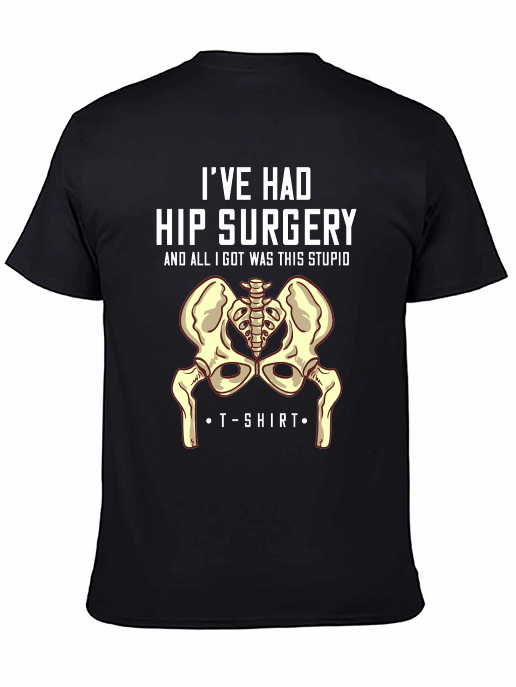 Hip Surgery T-Shirt - Humorous Recovery Gift