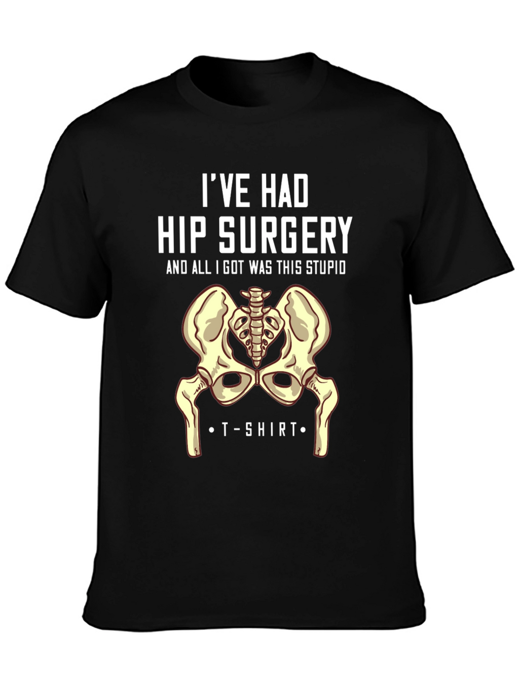 Hip Surgery T-Shirt - Humorous Recovery Gift
