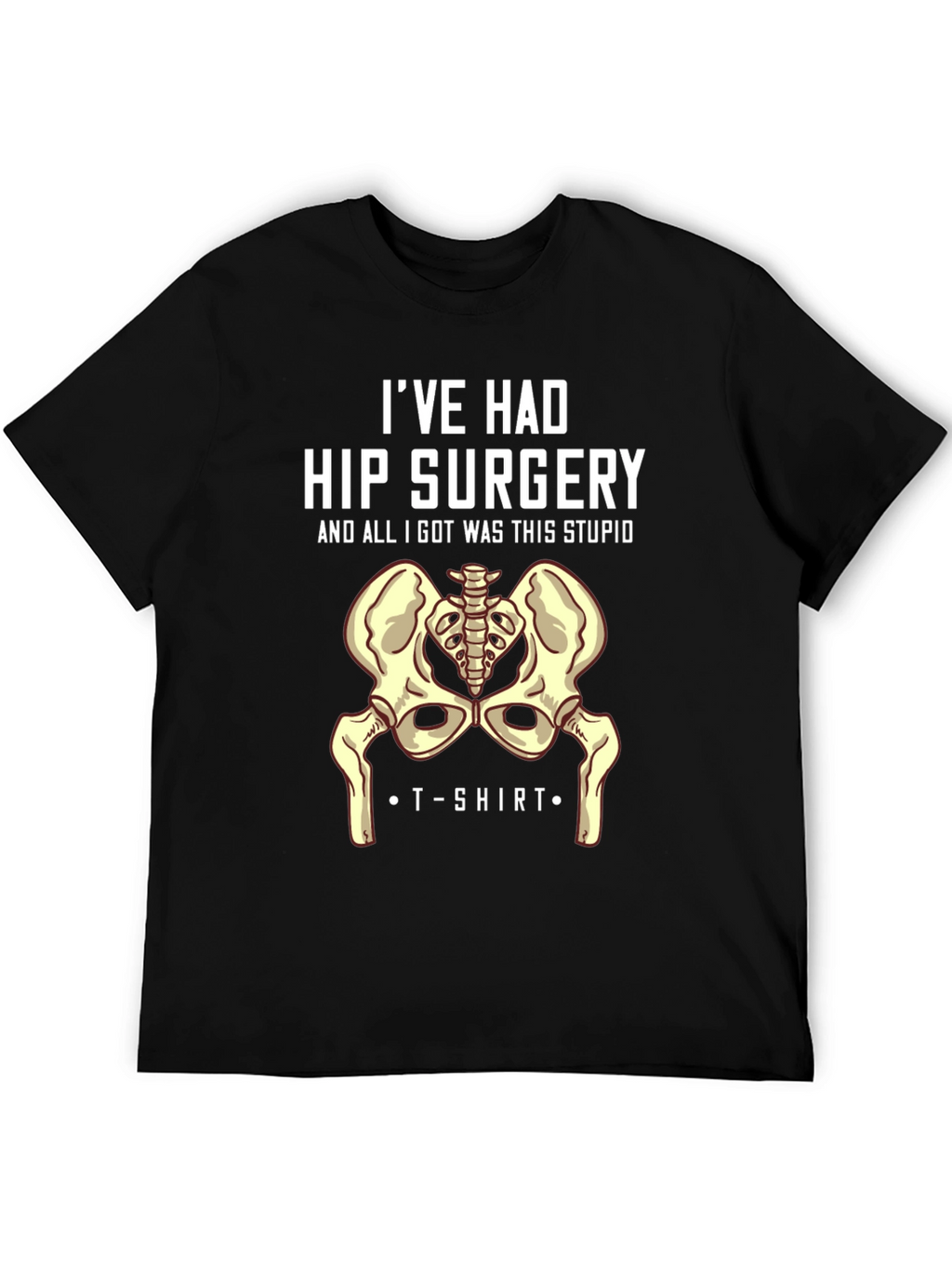 Hip Surgery T-Shirt - Humorous Recovery Gift