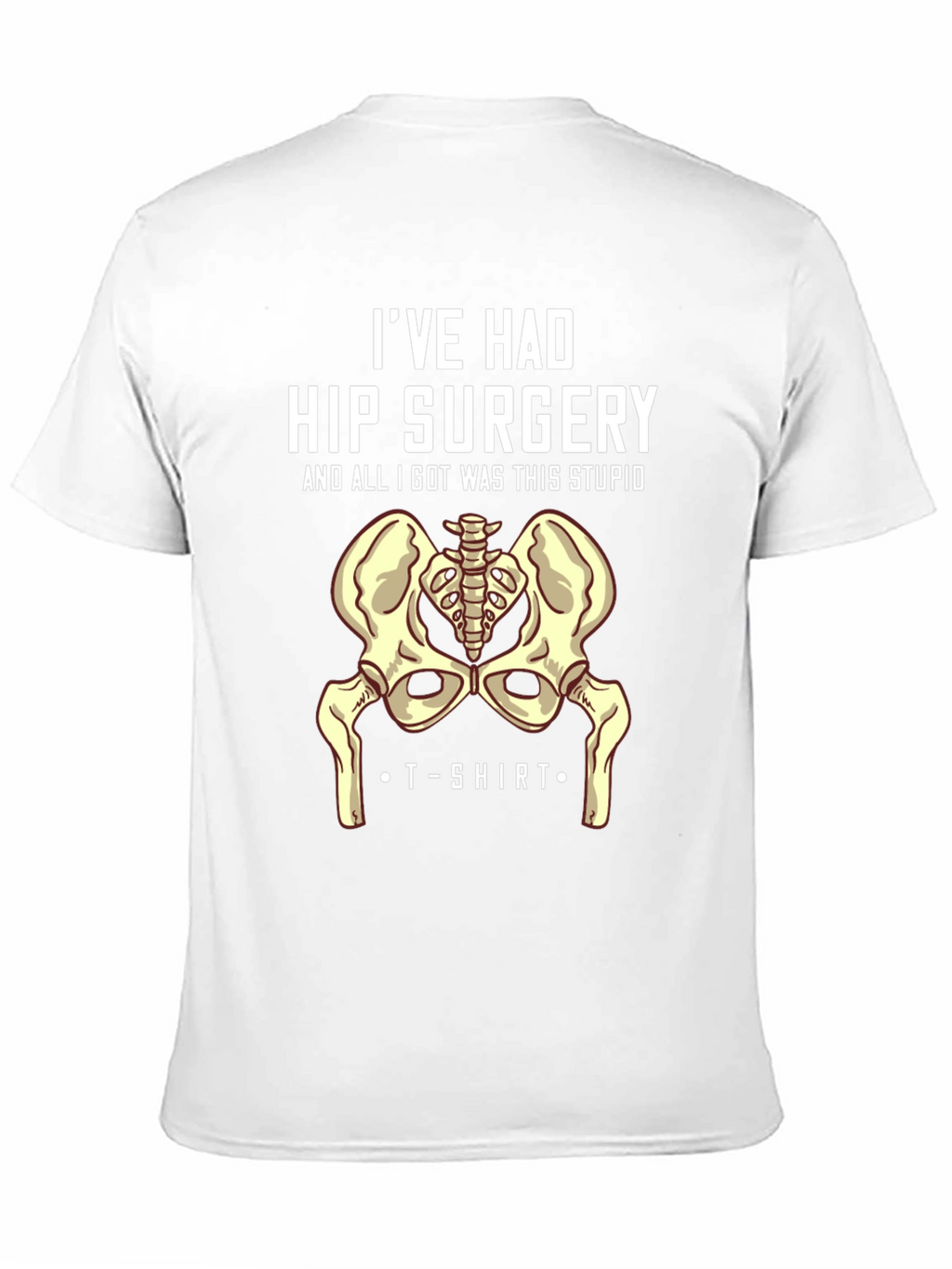 Hip Surgery T-Shirt - Humorous Recovery Gift
