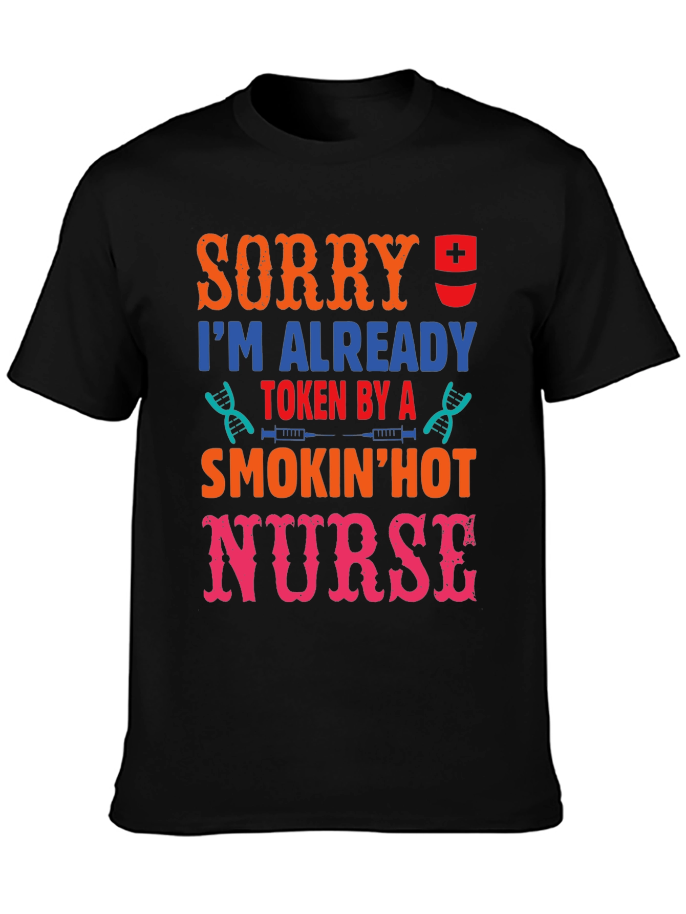 Sorry Im Taken by a Hot Nurse Graphic T-Shirt