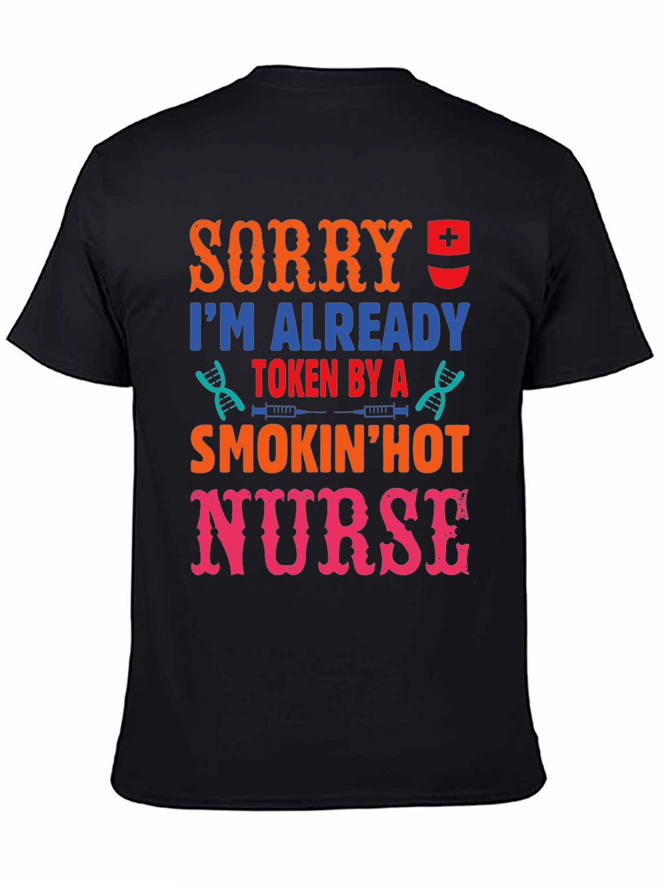Sorry Im Taken by a Hot Nurse Graphic T-Shirt
