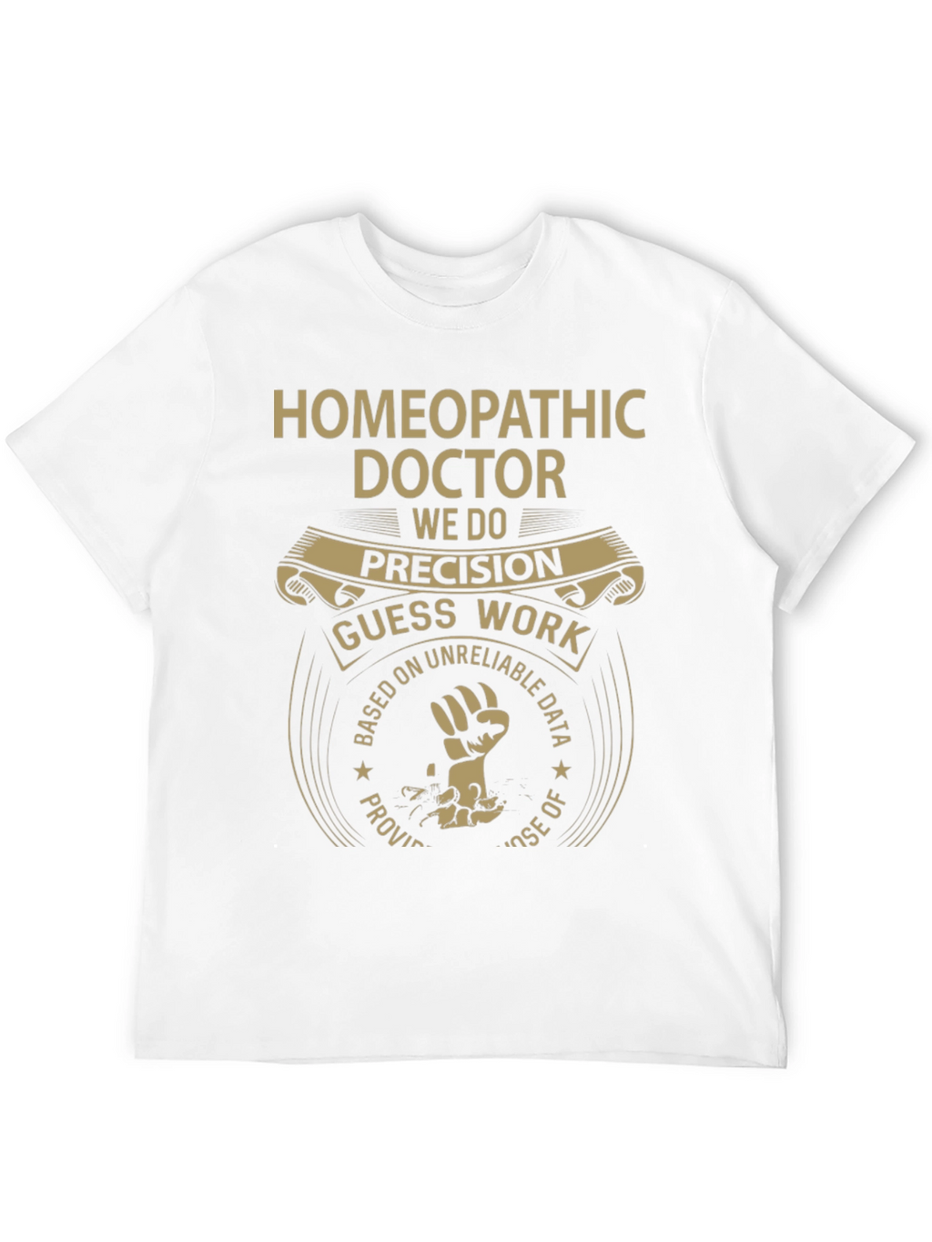 Homeopathic Doctor T-Shirt - Precision vs. Guesswork