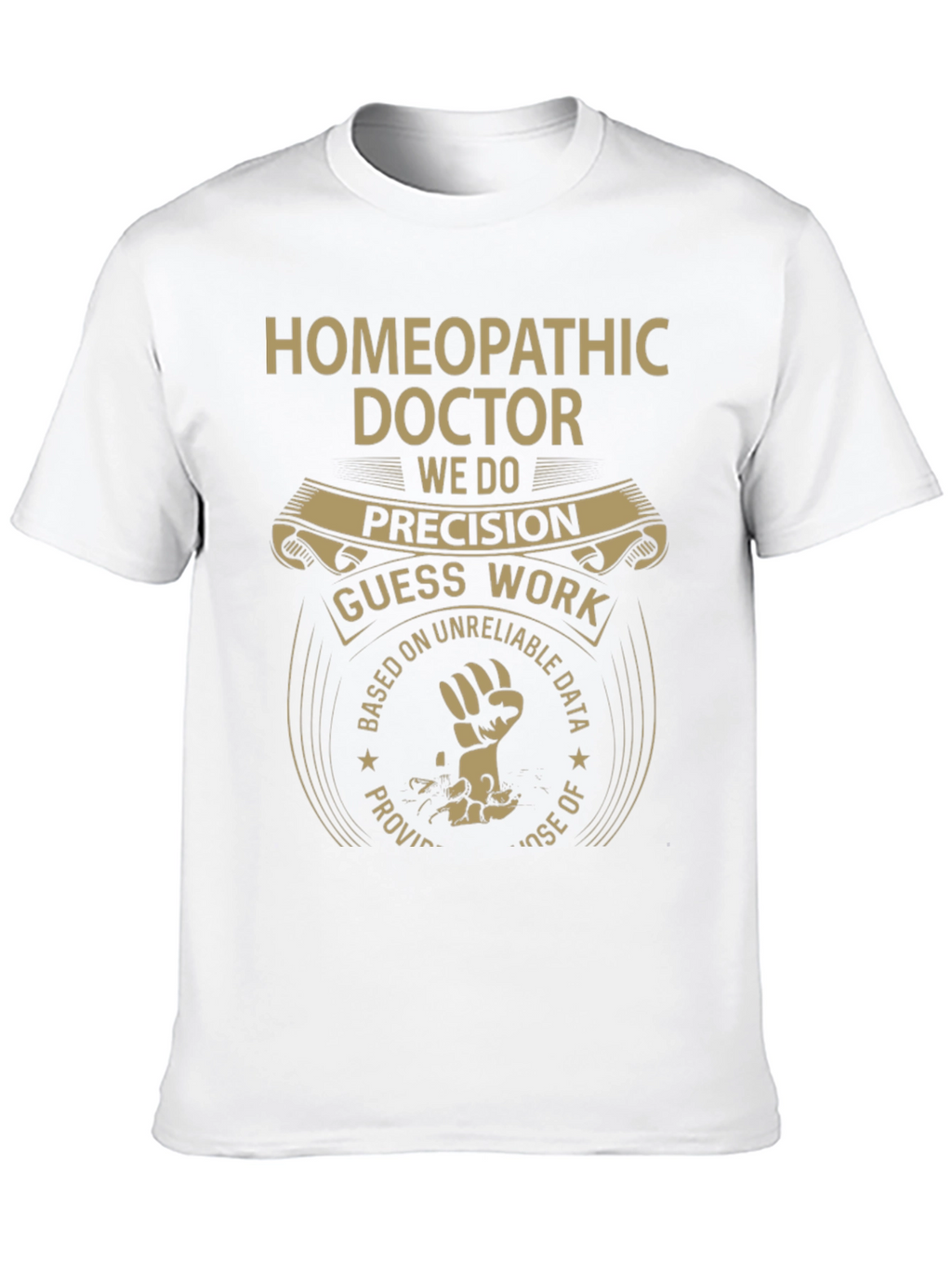 Homeopathic Doctor T-Shirt - Precision vs. Guesswork