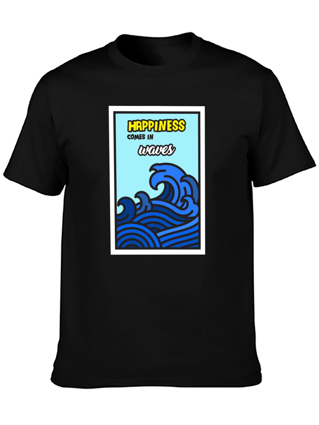 Happiness Comes in Waves T-Shirt