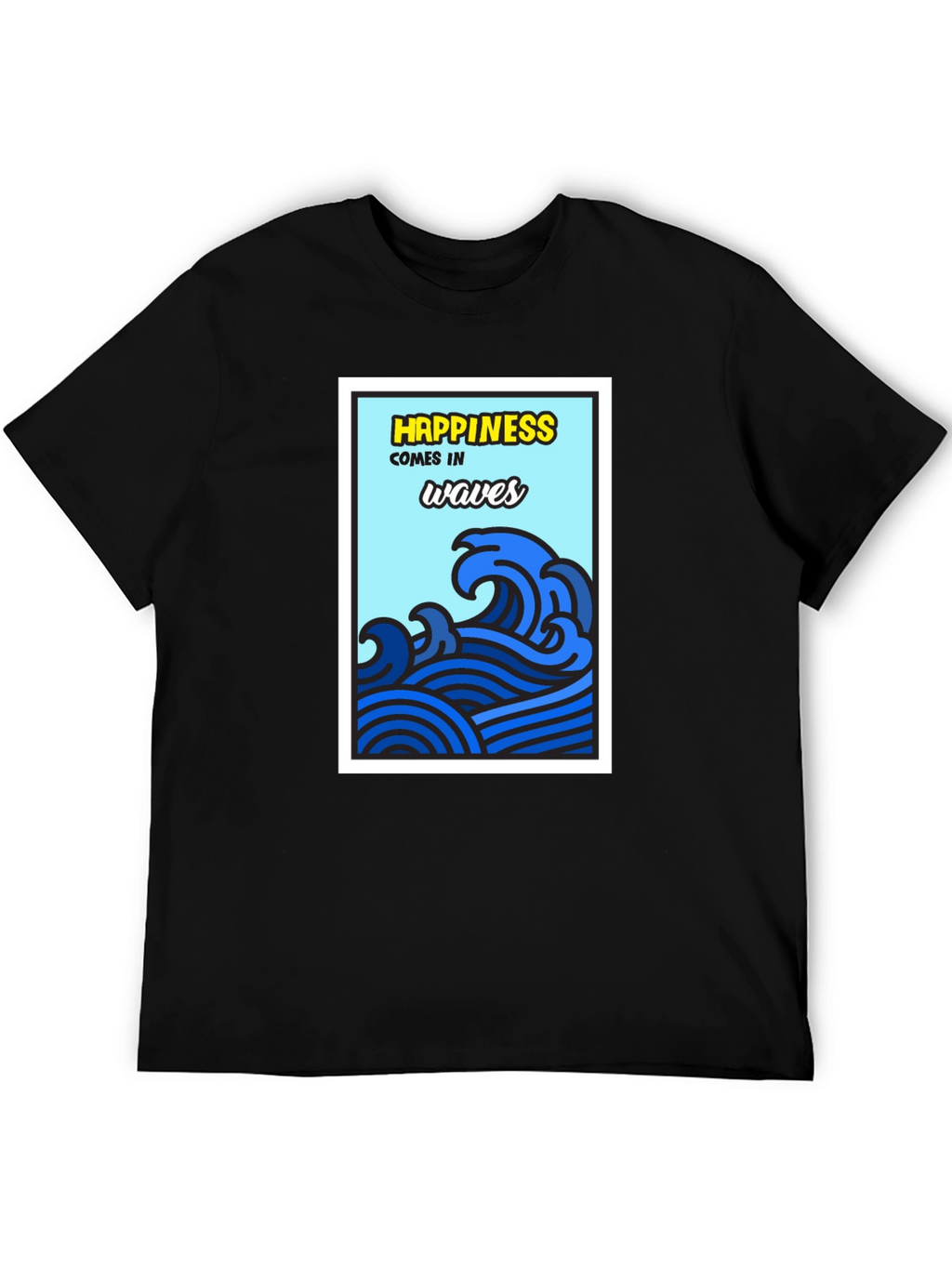 Happiness Comes in Waves T-Shirt