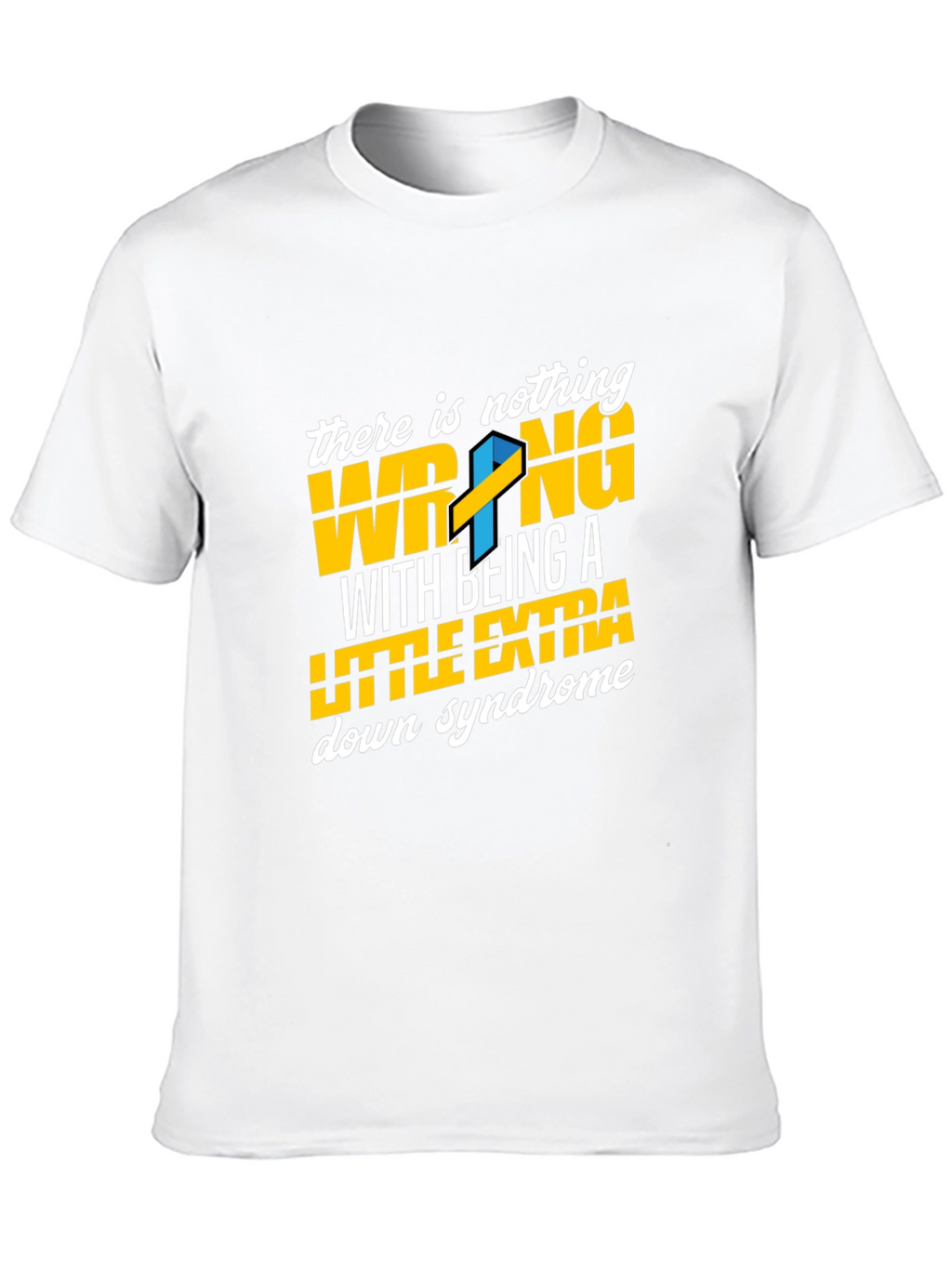 Down Syndrome Awareness T-Shirt - Nothing Wrong Extra