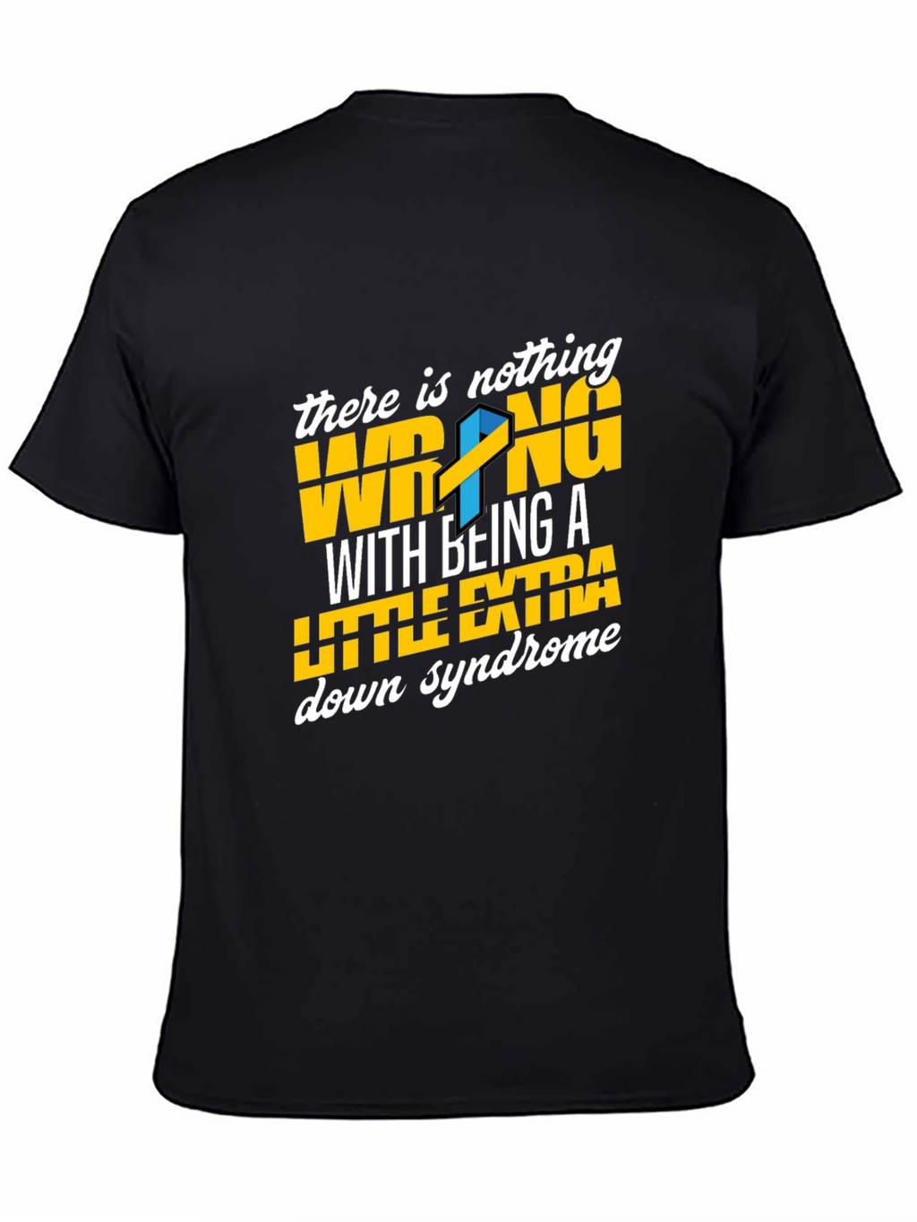 Down Syndrome Awareness T-Shirt - Nothing Wrong Extra