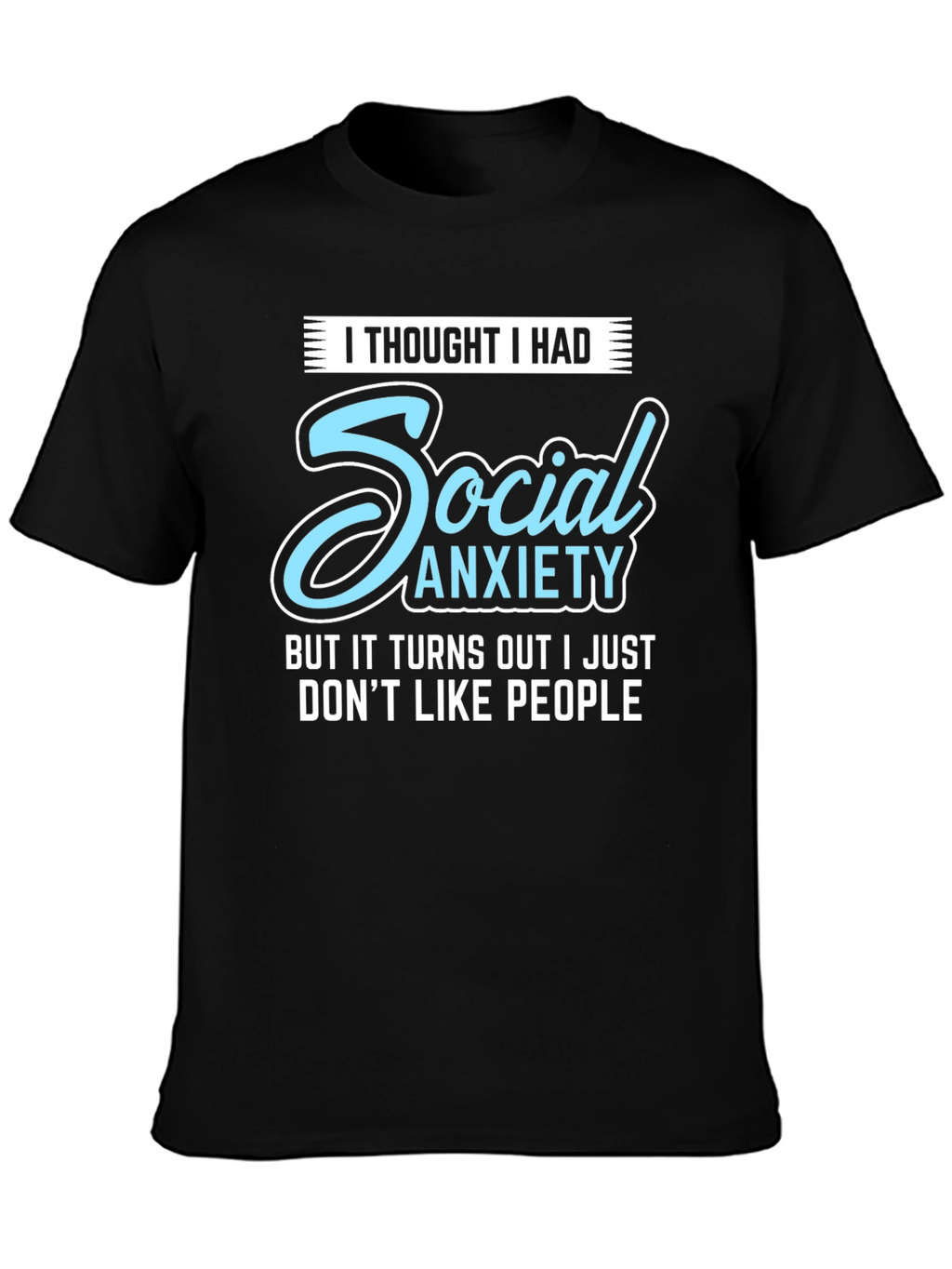 Social Anxiety Funny Graphic T-Shirt