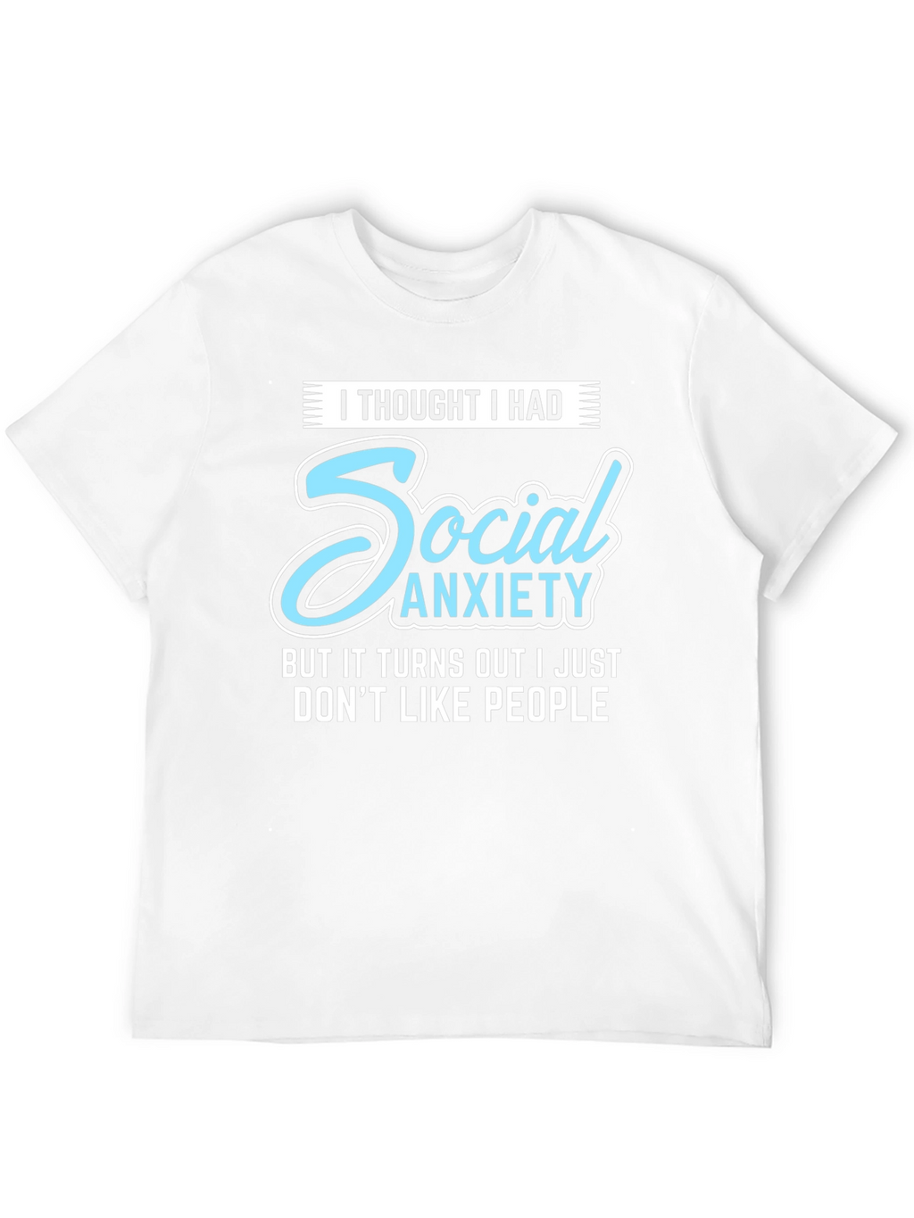 Social Anxiety Funny Graphic T-Shirt