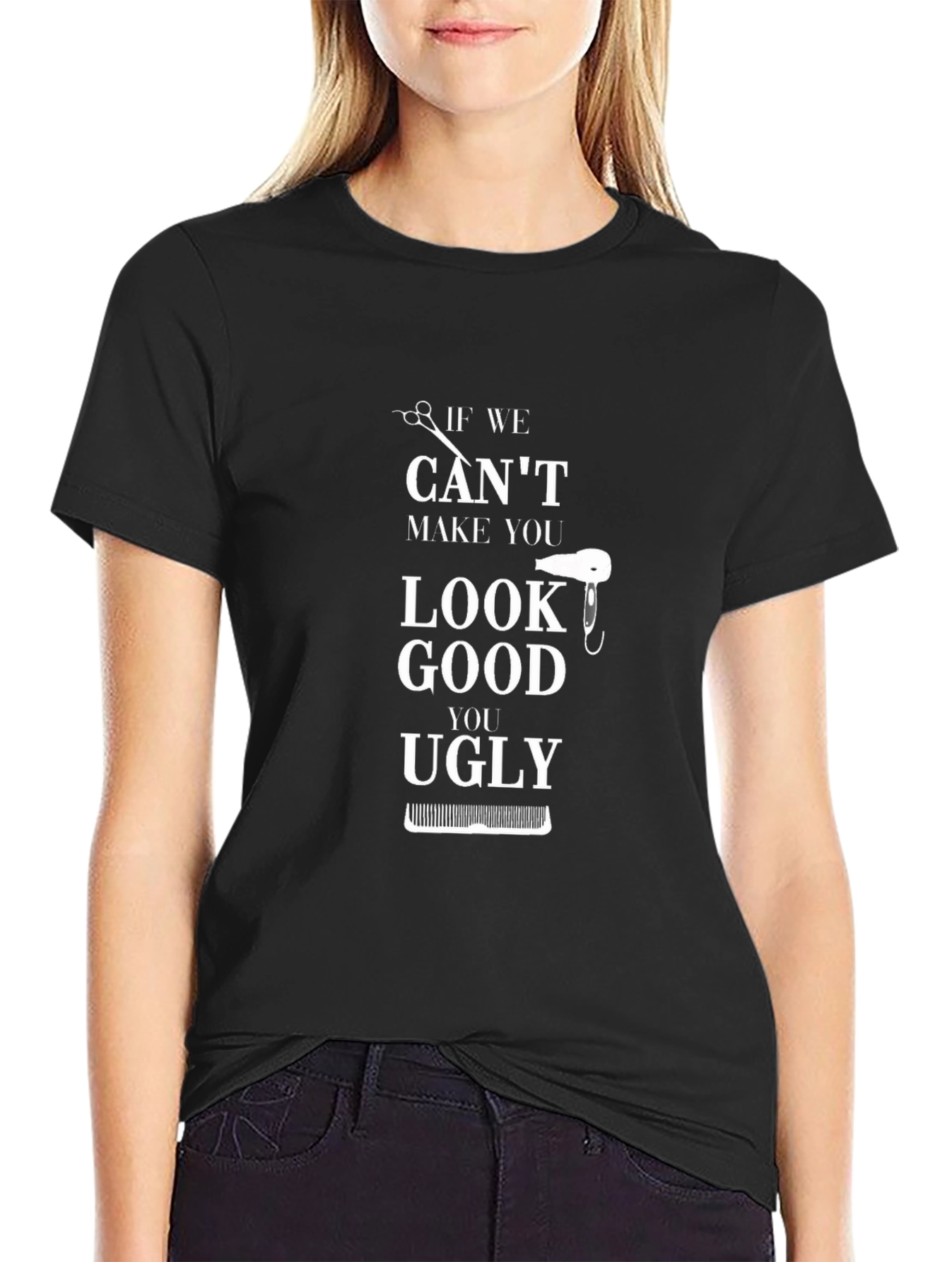 Humorous Barber T-Shirt - If We Cant Make You Look Good...
