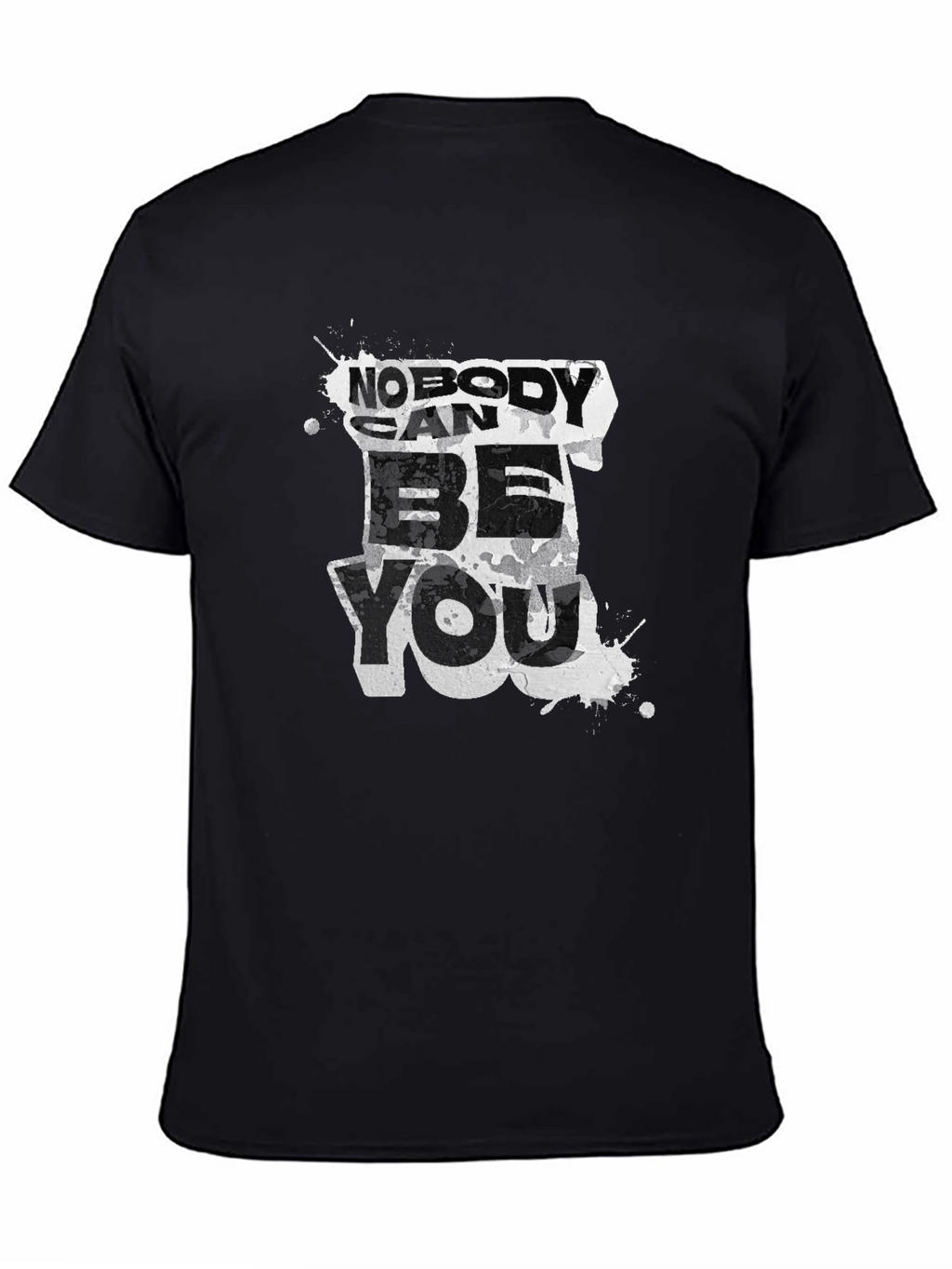 Motivational Nobody Can Be You Graphic T-Shirt