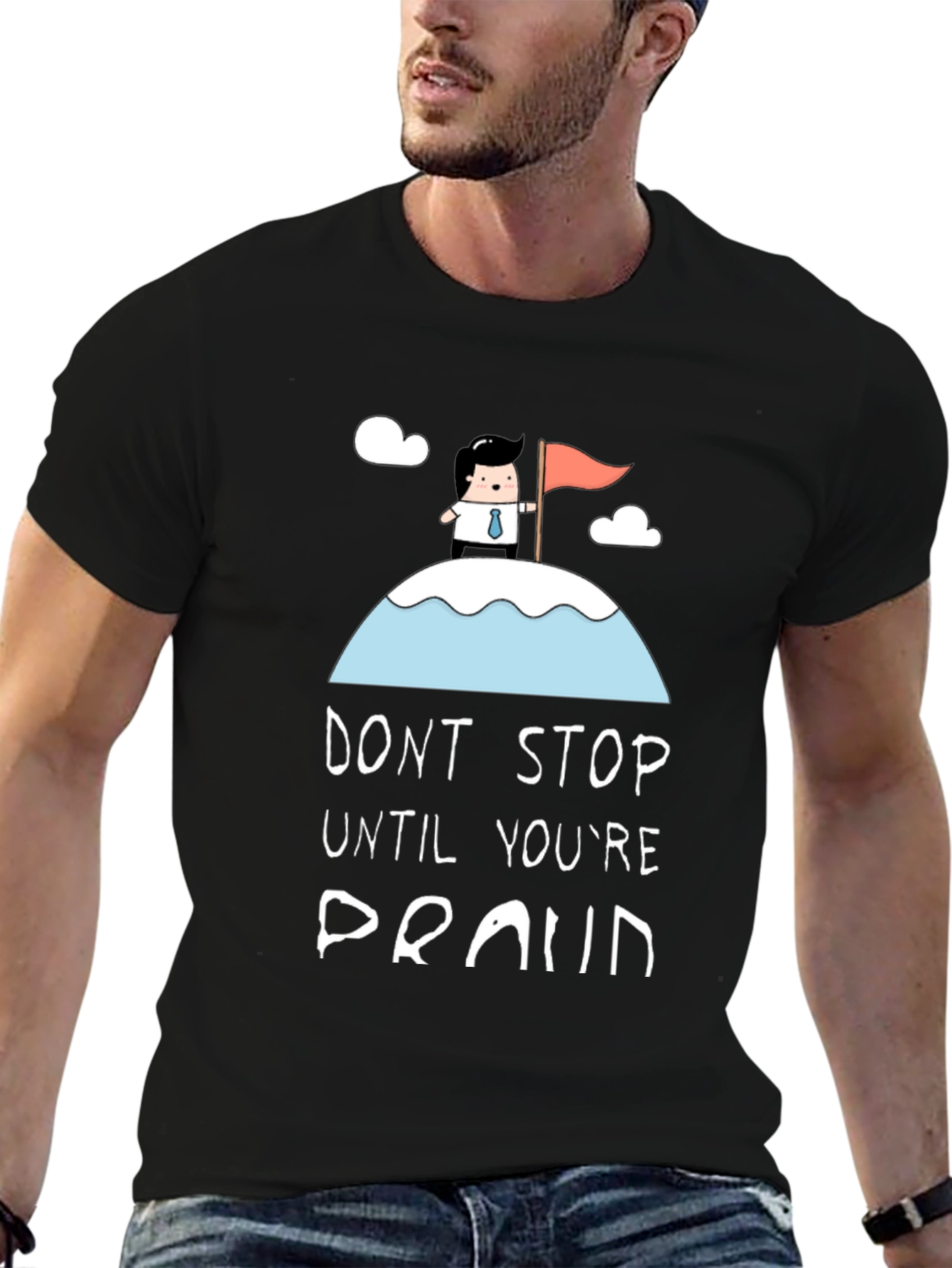 Dont Stop Until Youre Proud Black T-Shirt