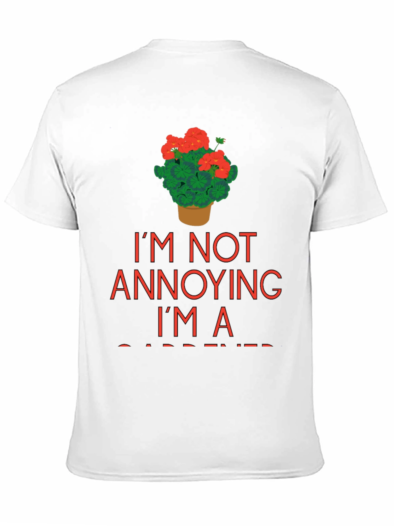 Gardener T-Shirt - Im Not Annoying Im a Gardener