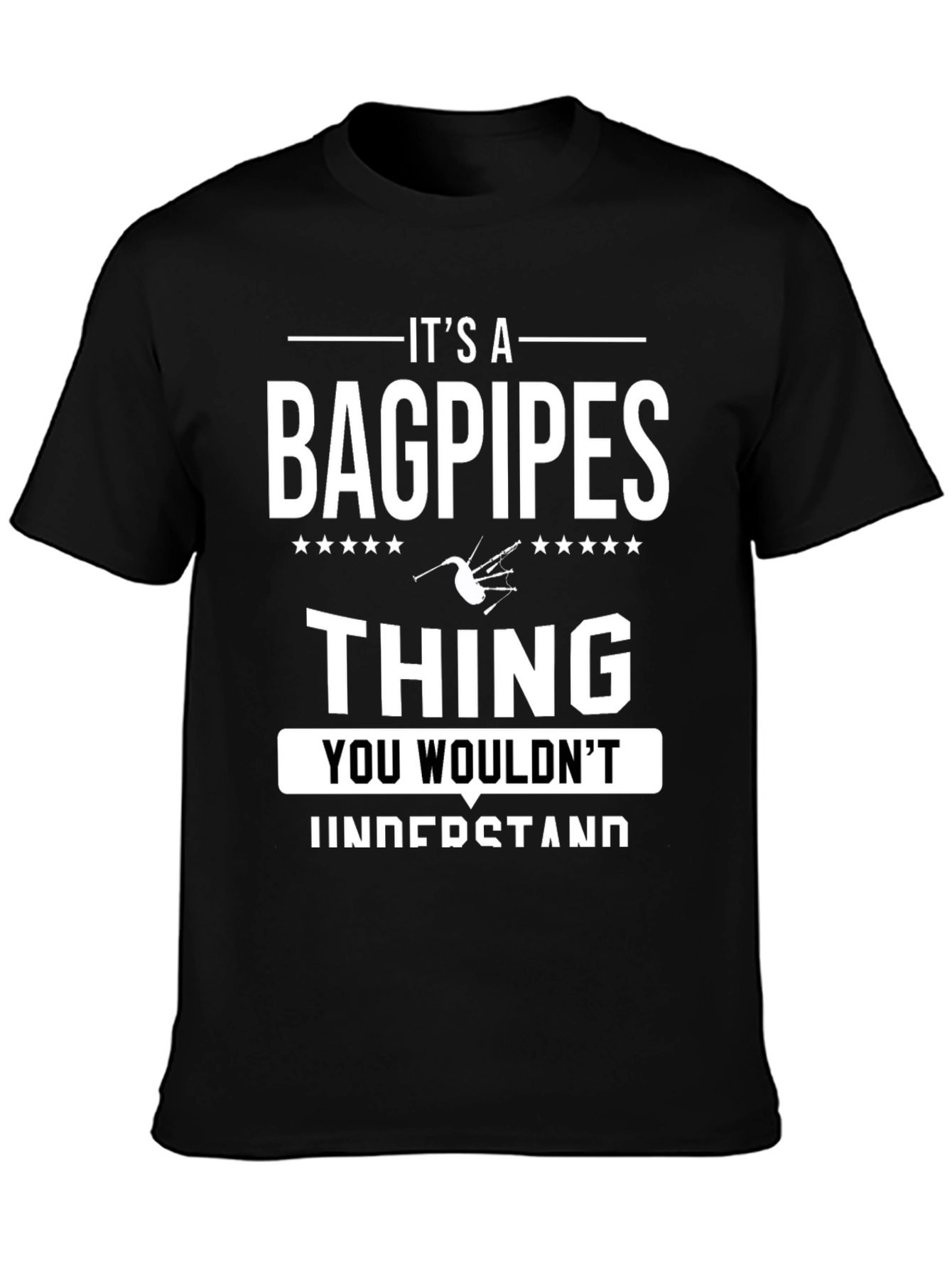 Its a Bagpipes Thing T-Shirt - You Wouldnt Understand