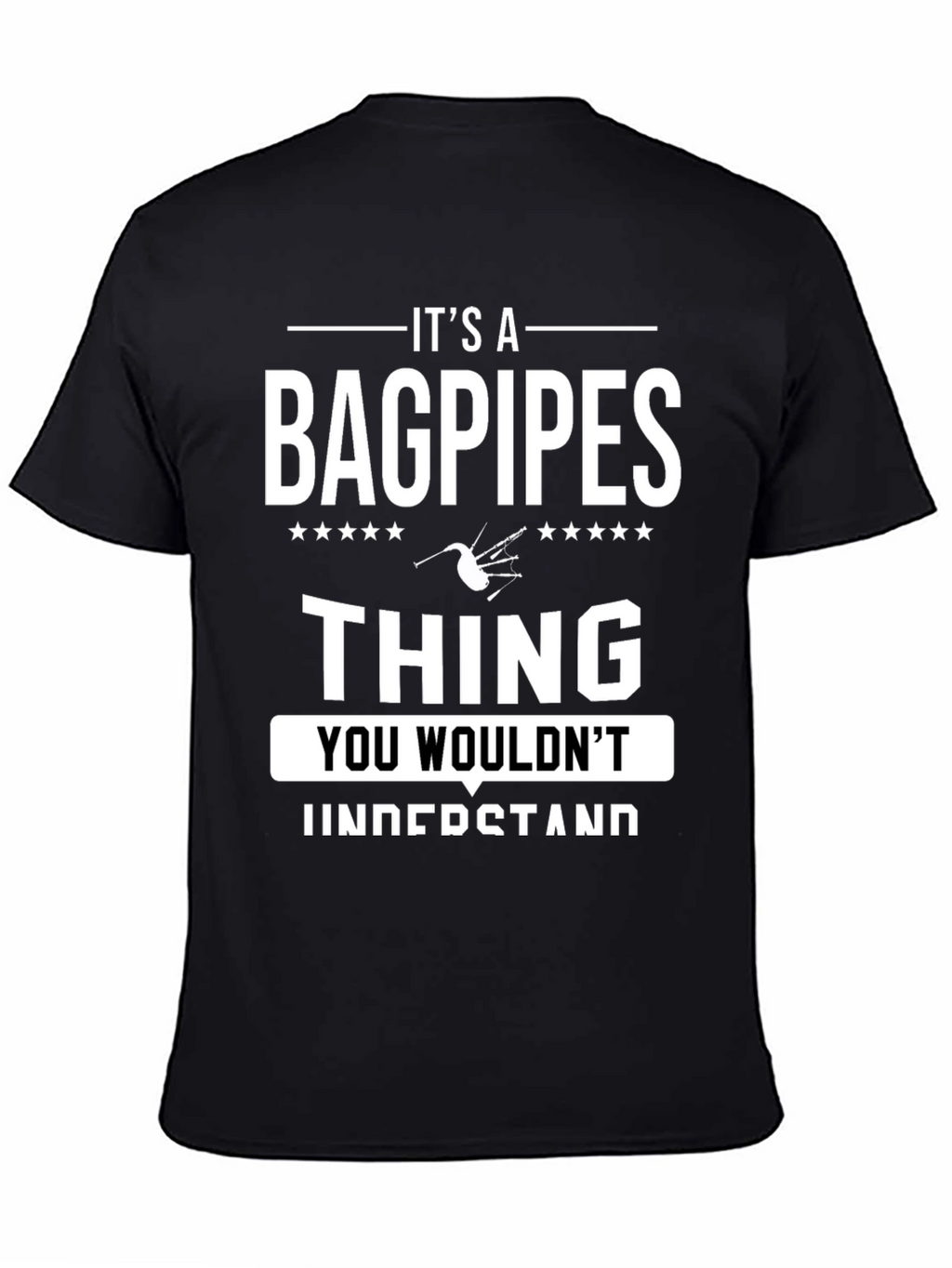 Its a Bagpipes Thing T-Shirt - You Wouldnt Understand