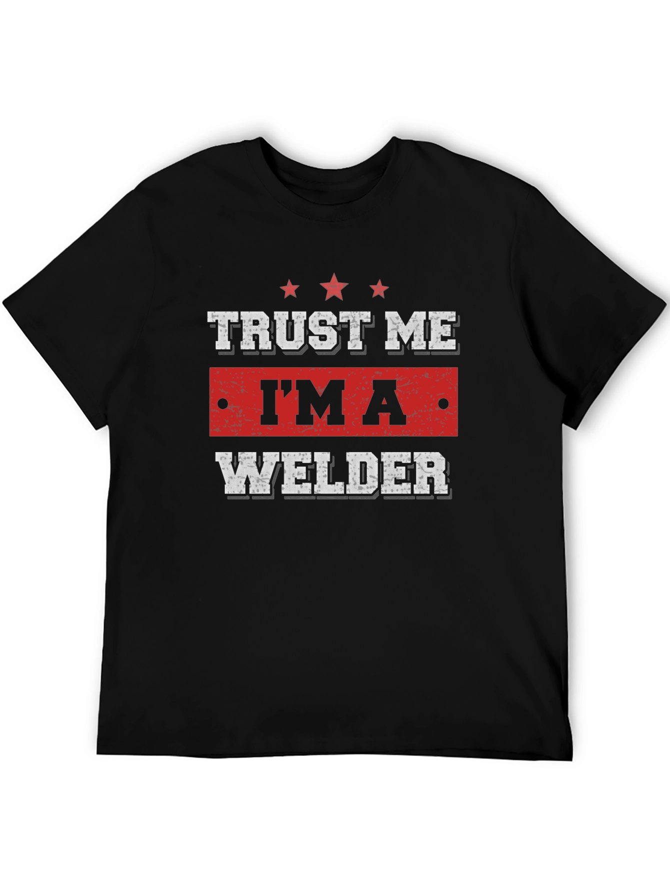 Trust Me Im A Welder T-Shirt