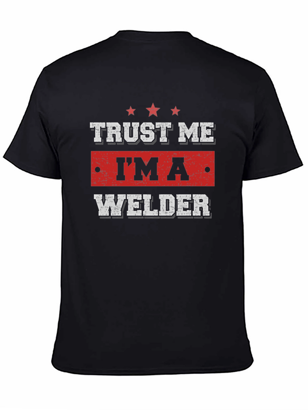 Trust Me Im A Welder T-Shirt