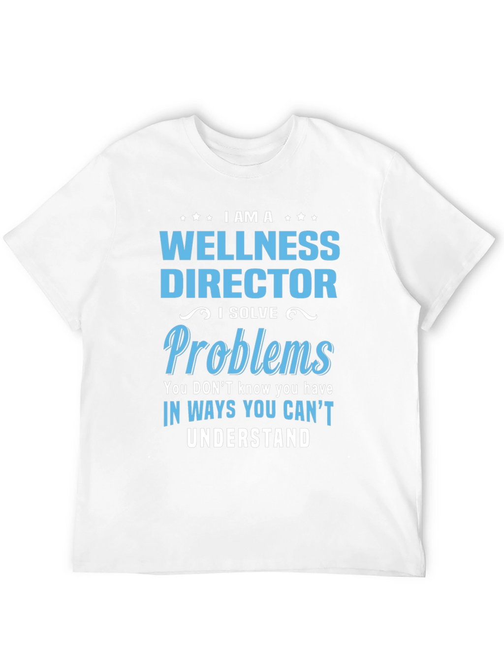 Wellness Director T-Shirt - Problem Solver Tee