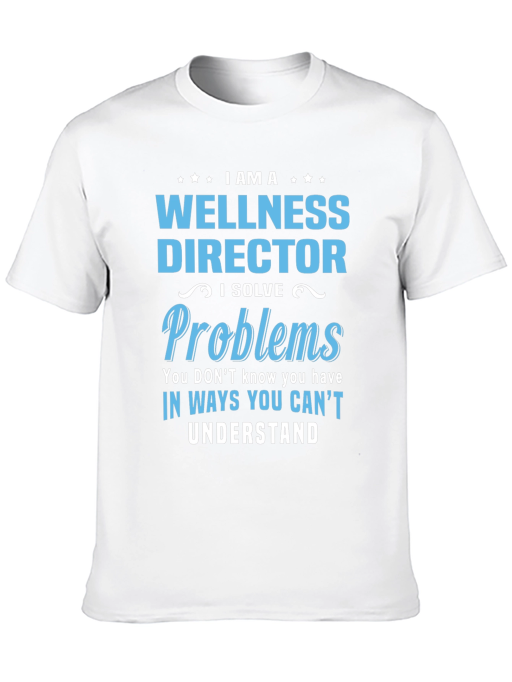 Wellness Director T-Shirt - Problem Solver Tee